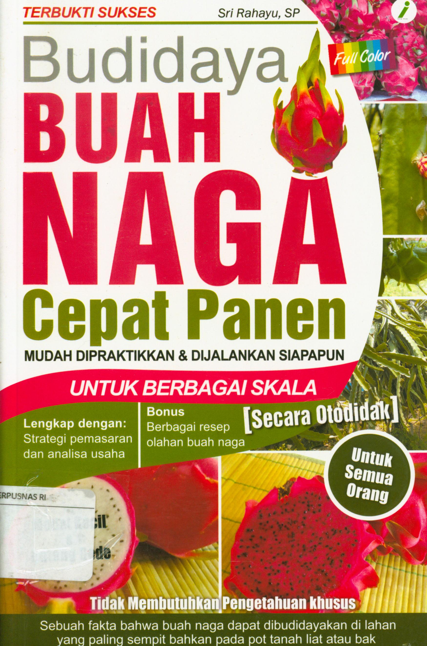 Cover Budidaya buah naga cepat panen :  Mudah dipraktikkan & dijalankan siapapun / Sri Rahayu ; editor, Agus Satriani