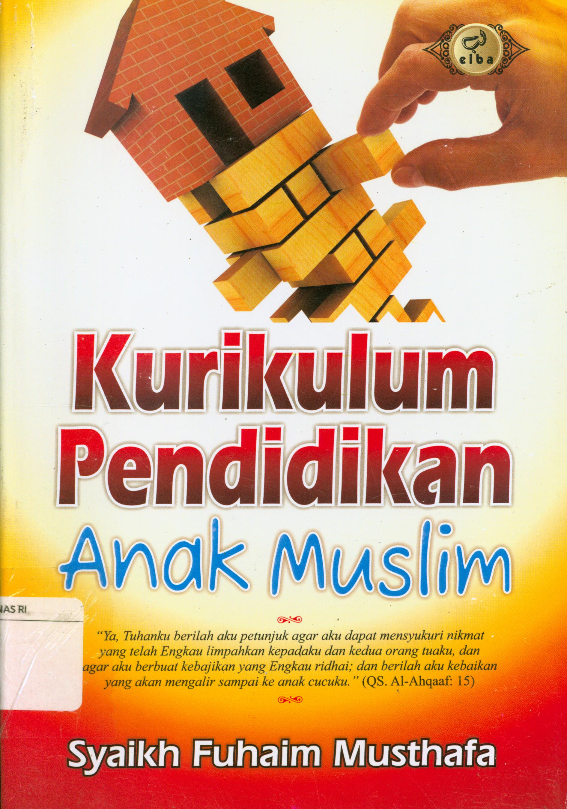 Cover Kurikulum pendidikan anak muslim / Syaikh Fuhaim Musthafa ; penerjemah, Wafi Marzuqi Ammar... [et.al].