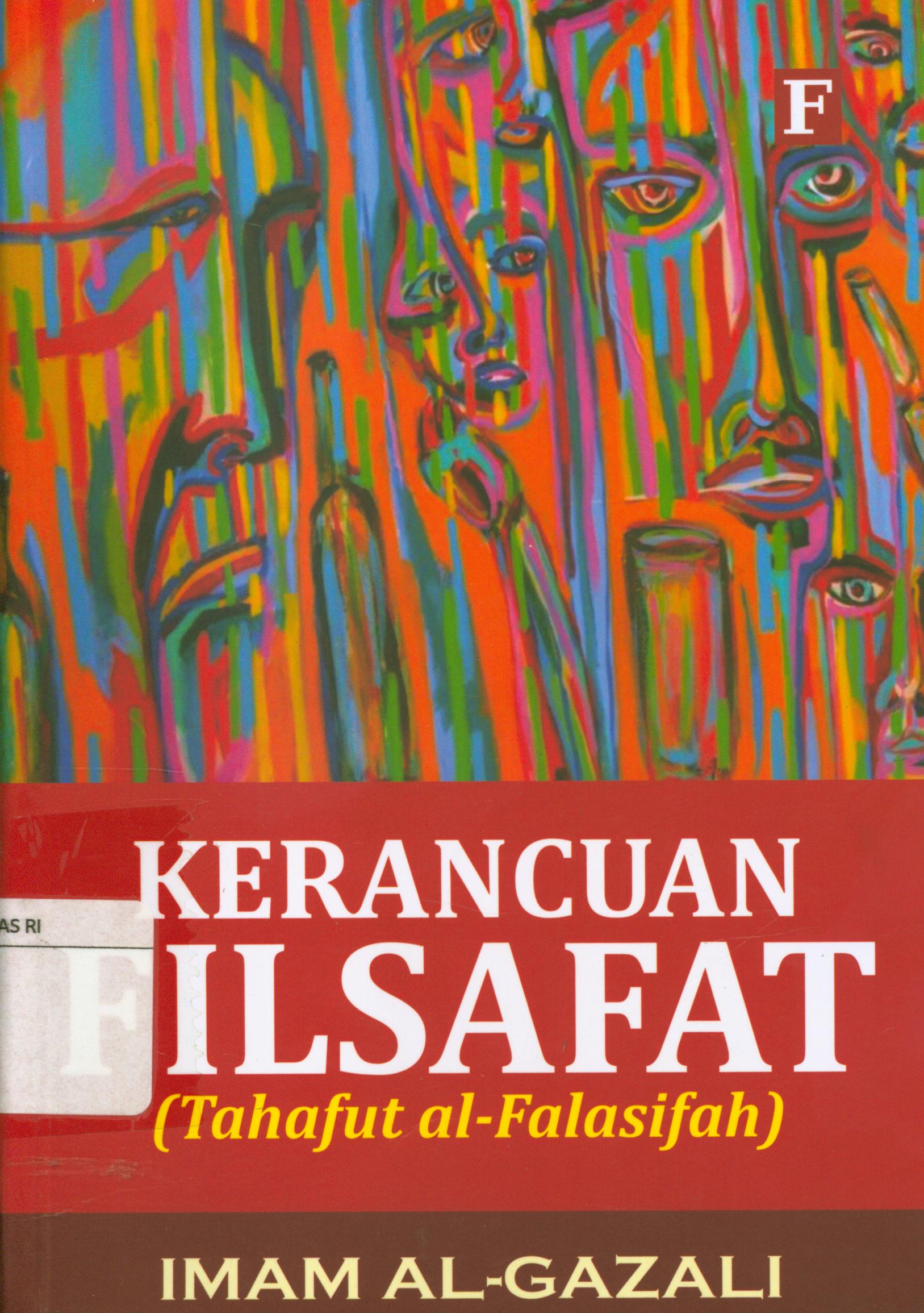 Cover Kerancuan filsafat (Tahafut al-Falasifah) / Imam Al-Gazali ; penerjemah, Abdul Maimun, penyunting, Abdul Kholiq