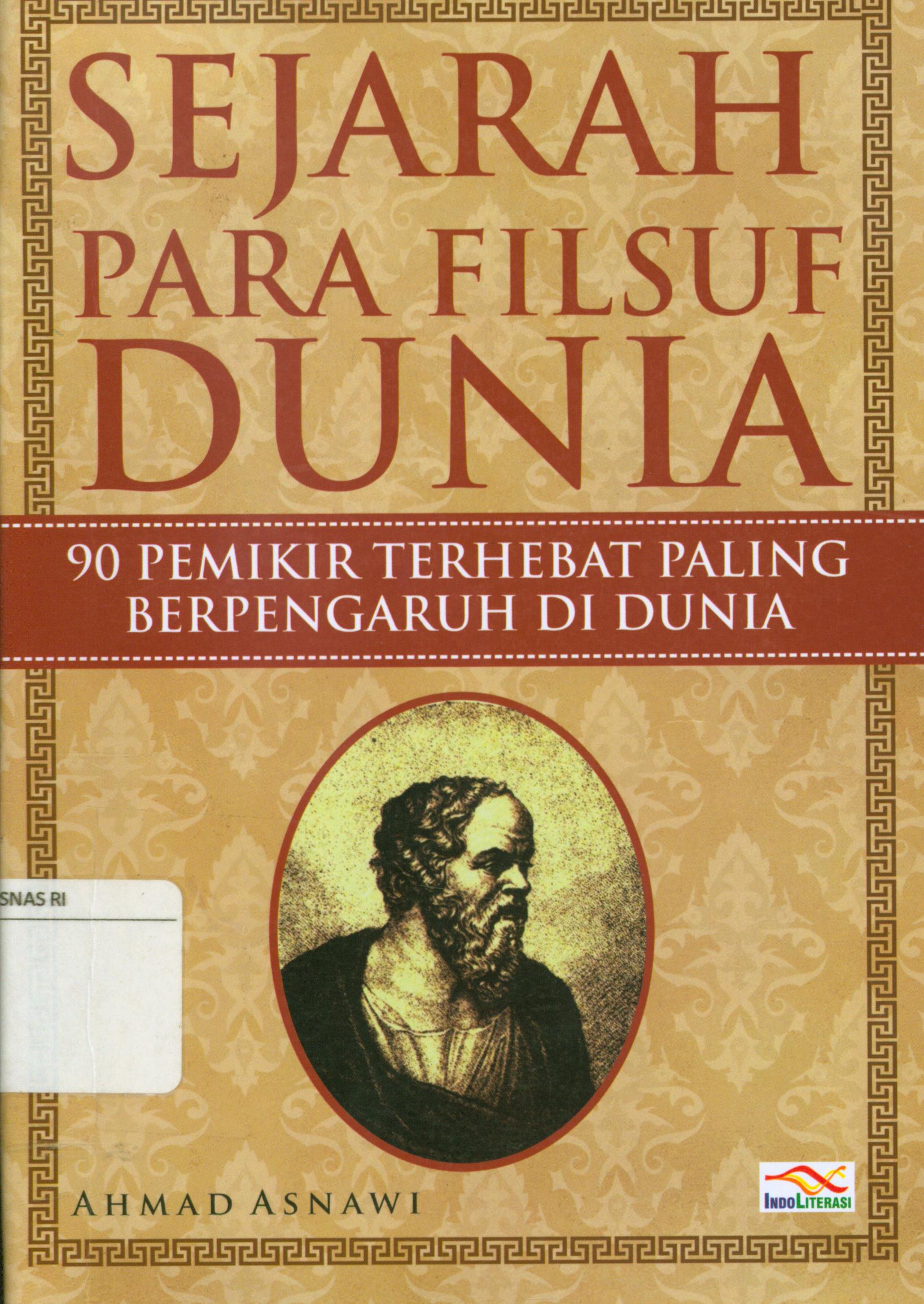 Cover Sejarah para filsuf dunia :  90 pemikir terhebat paling berpebgaruh di dunia / Ahmad Asnawi