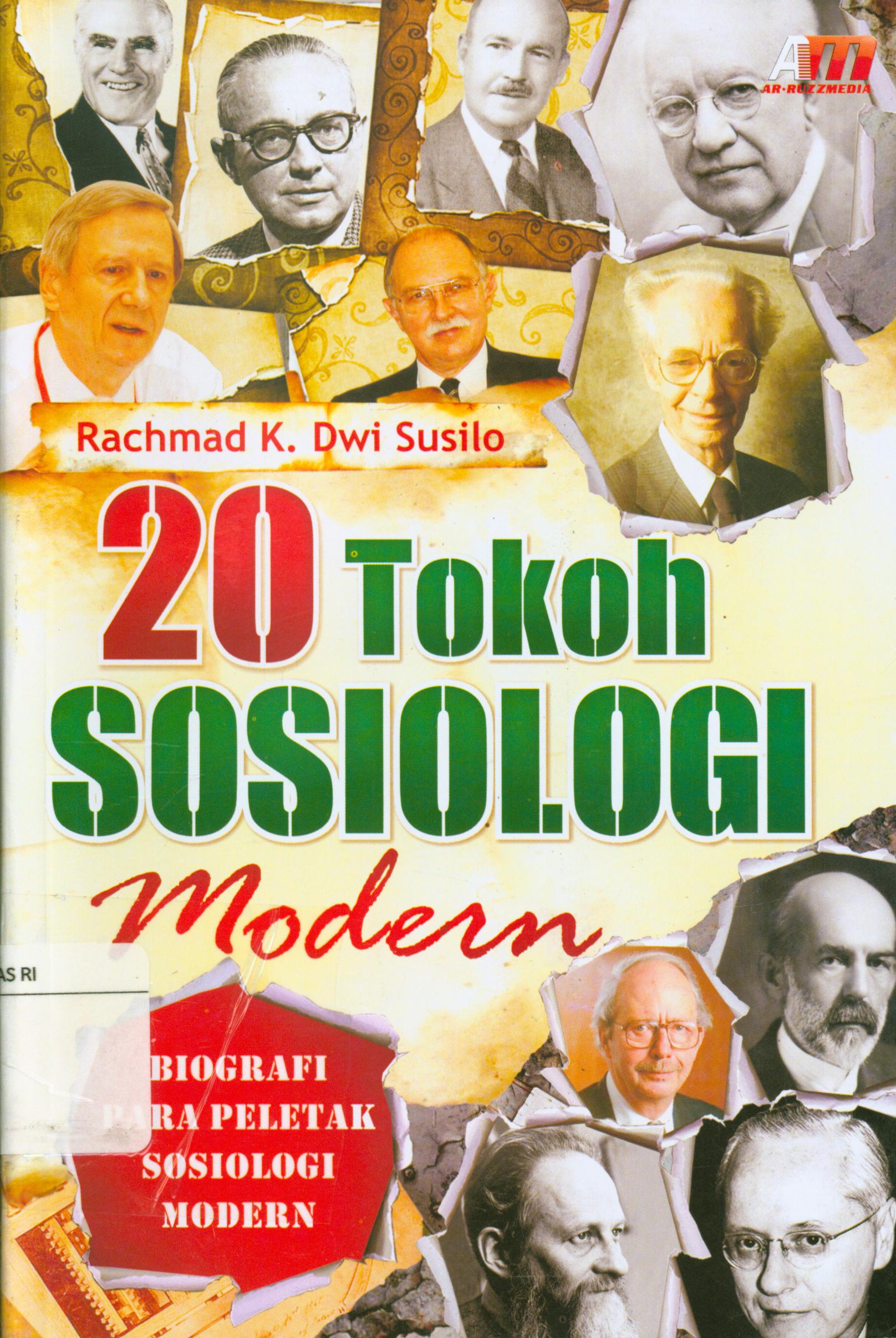 Cover 20 Tokoh Sosiologi Modern : Biografi Para Peletak Sosiologi Modern / Rachmad K. Dwi Susilo ; editor, Abdul Qodir Shaleh