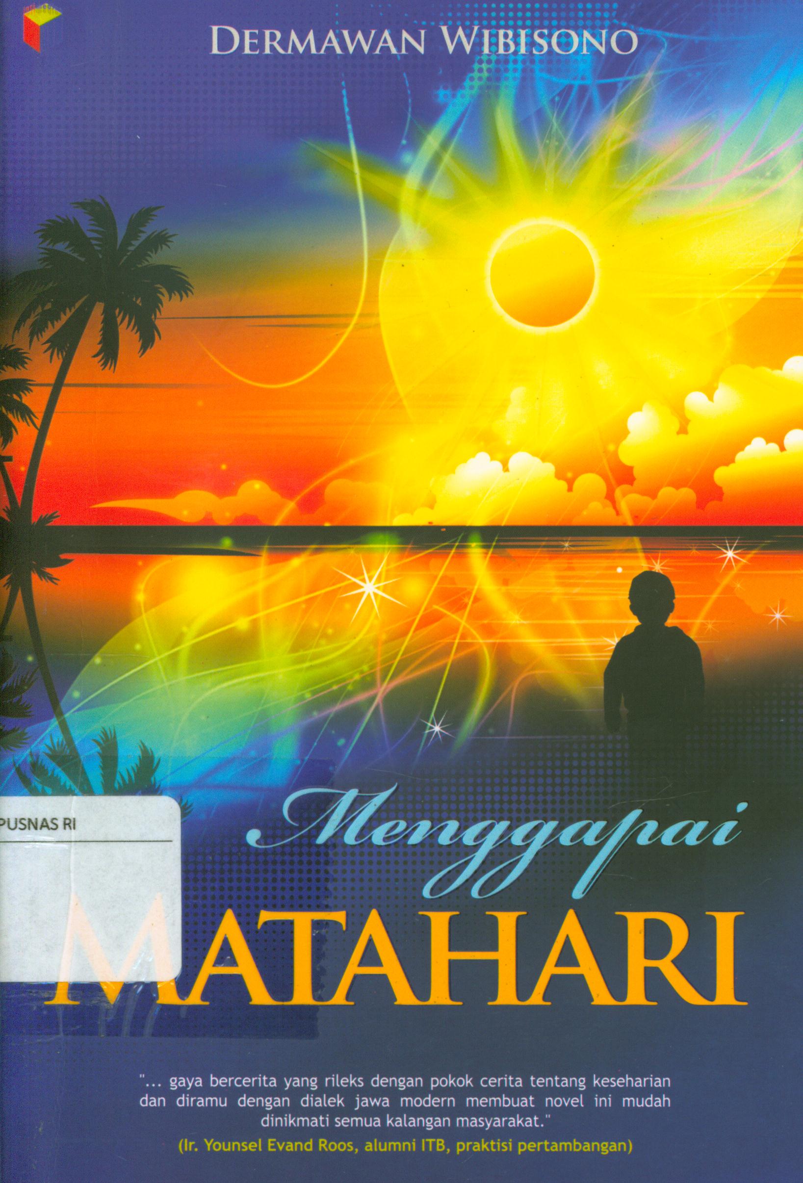 Cover Menggapai matahari / Dermawan Wibisono ; editor, Abdul Hakim