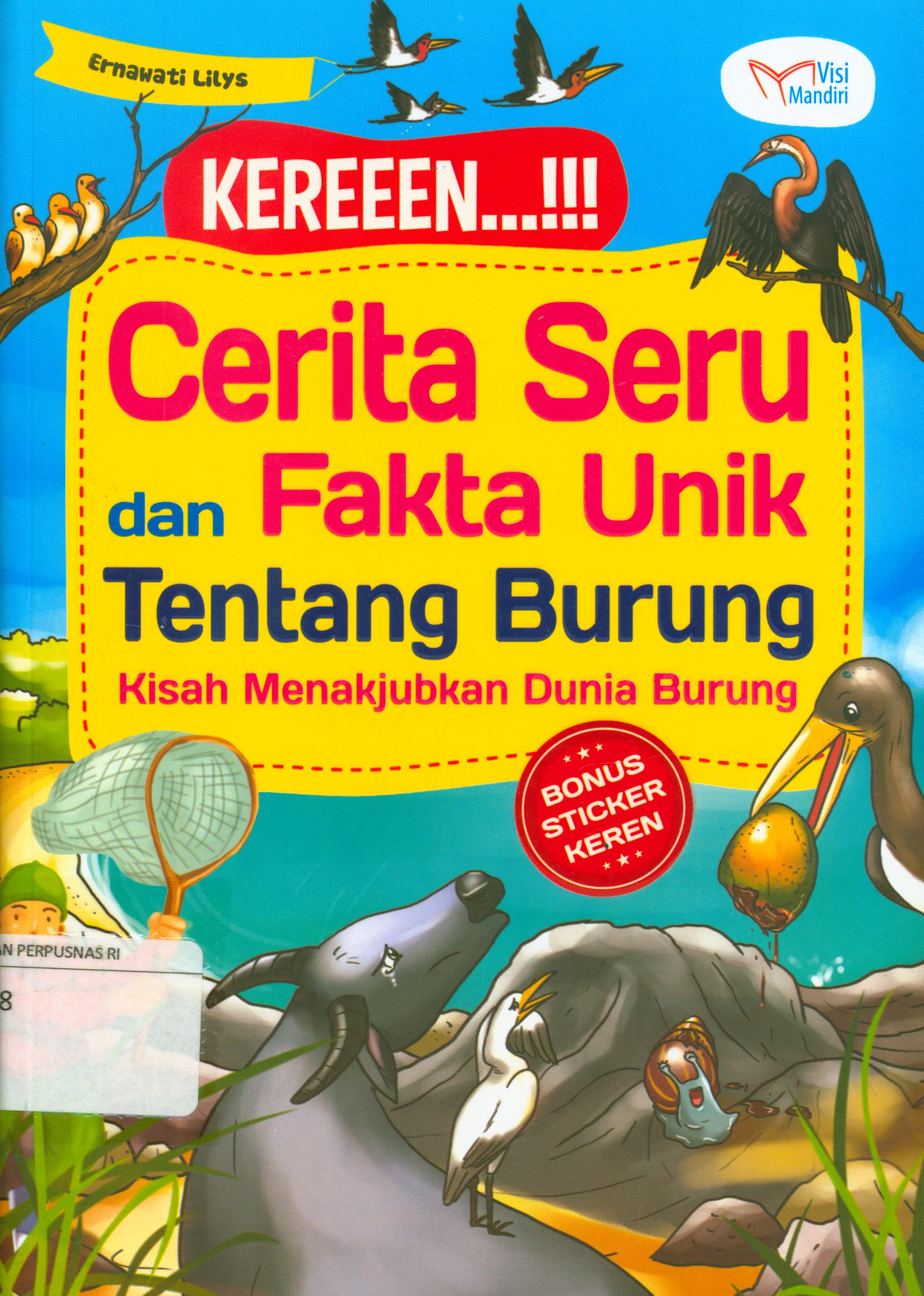 Cover Keren cerita seru dan fakta unik tentang burung : kisah menakjubkan dunia burung / Ernawati Lilys ; penyunting, Anggita Linggar, Tin Zulaeha.