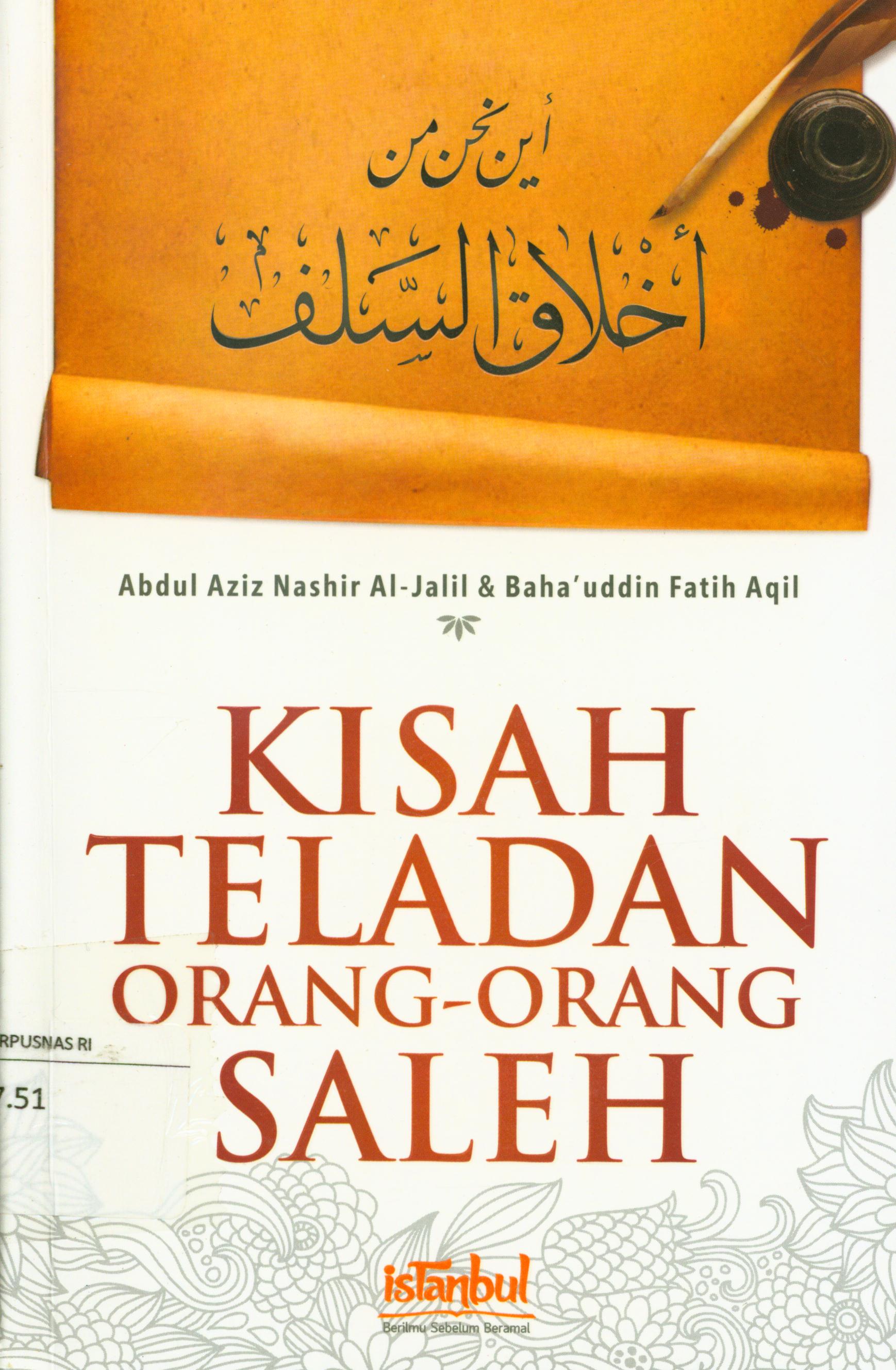 Cover Kisah teladan orang-orang saleh / Abdul Aziz Nashir Al-Jalil, Baha'uddin Fatih Aqil ; editor, Firman Arifan