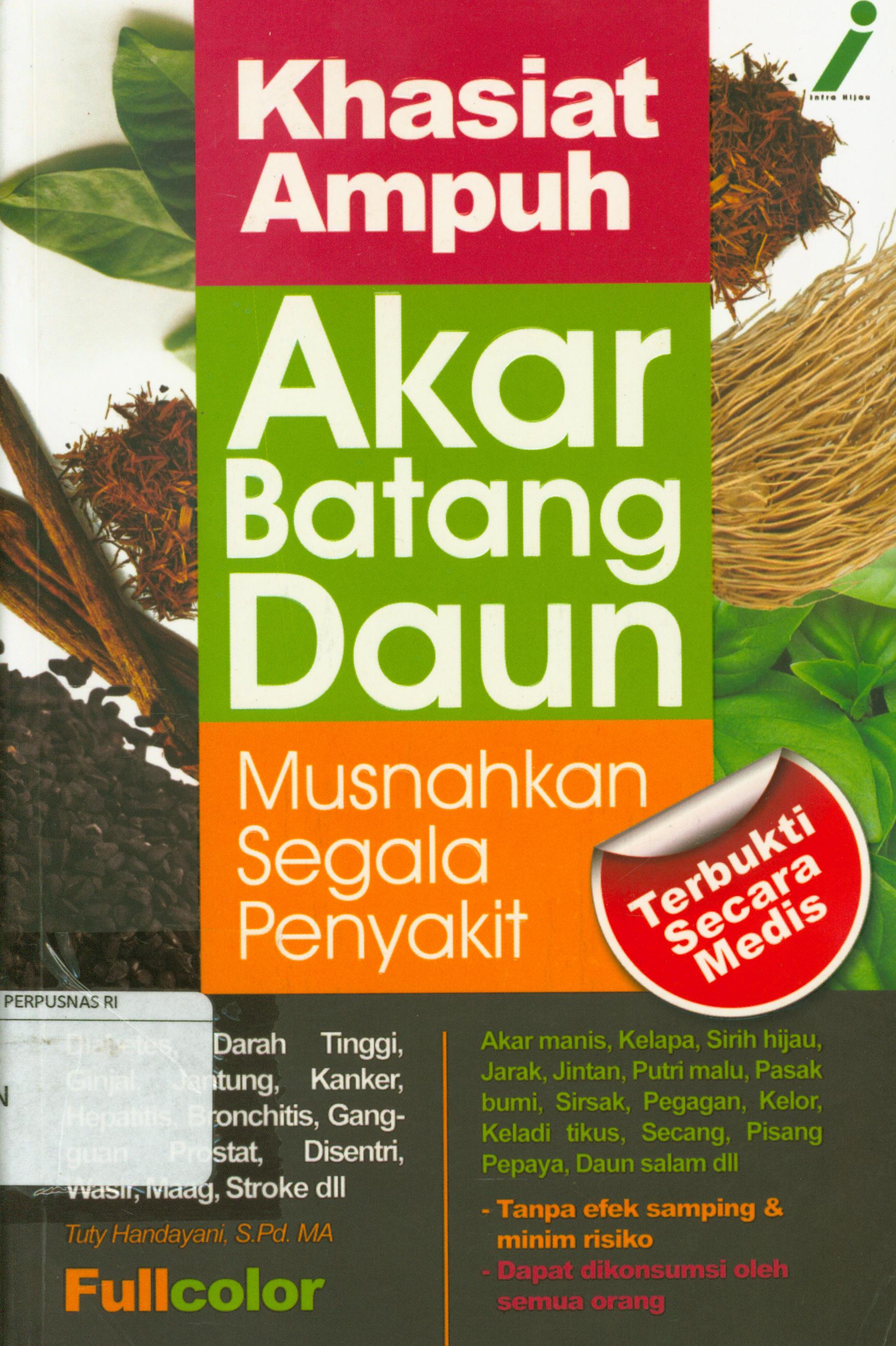 Cover Khasiat ampuh akar-batang-daun / Tuty Handayani ; editor, Tim Redaksi Infra