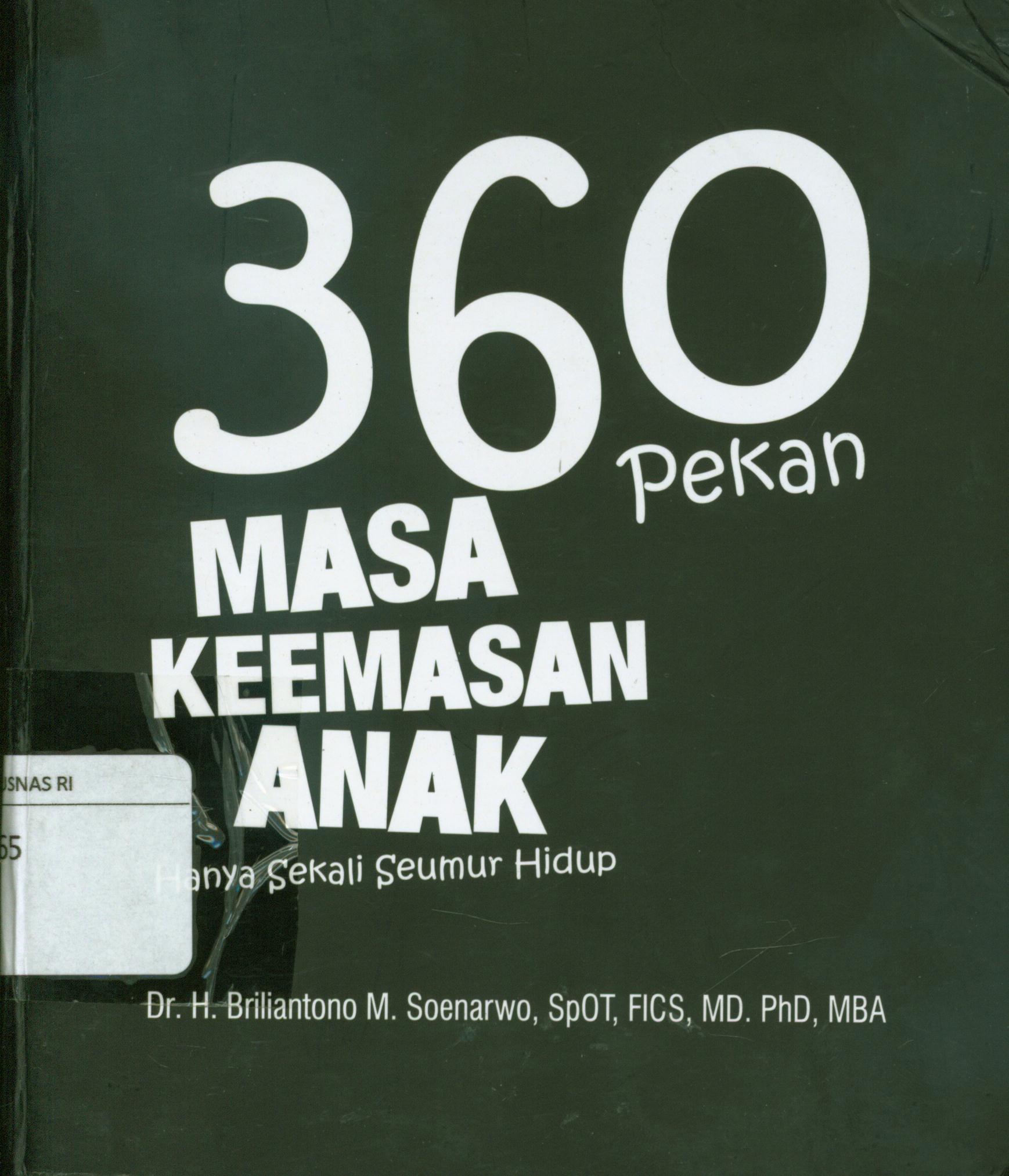 Cover 360 pekan masa keemasan anak : hanya sekali seumur hidup / Brilianto M. Soenarwo ; editor, Dwi Bagus MB