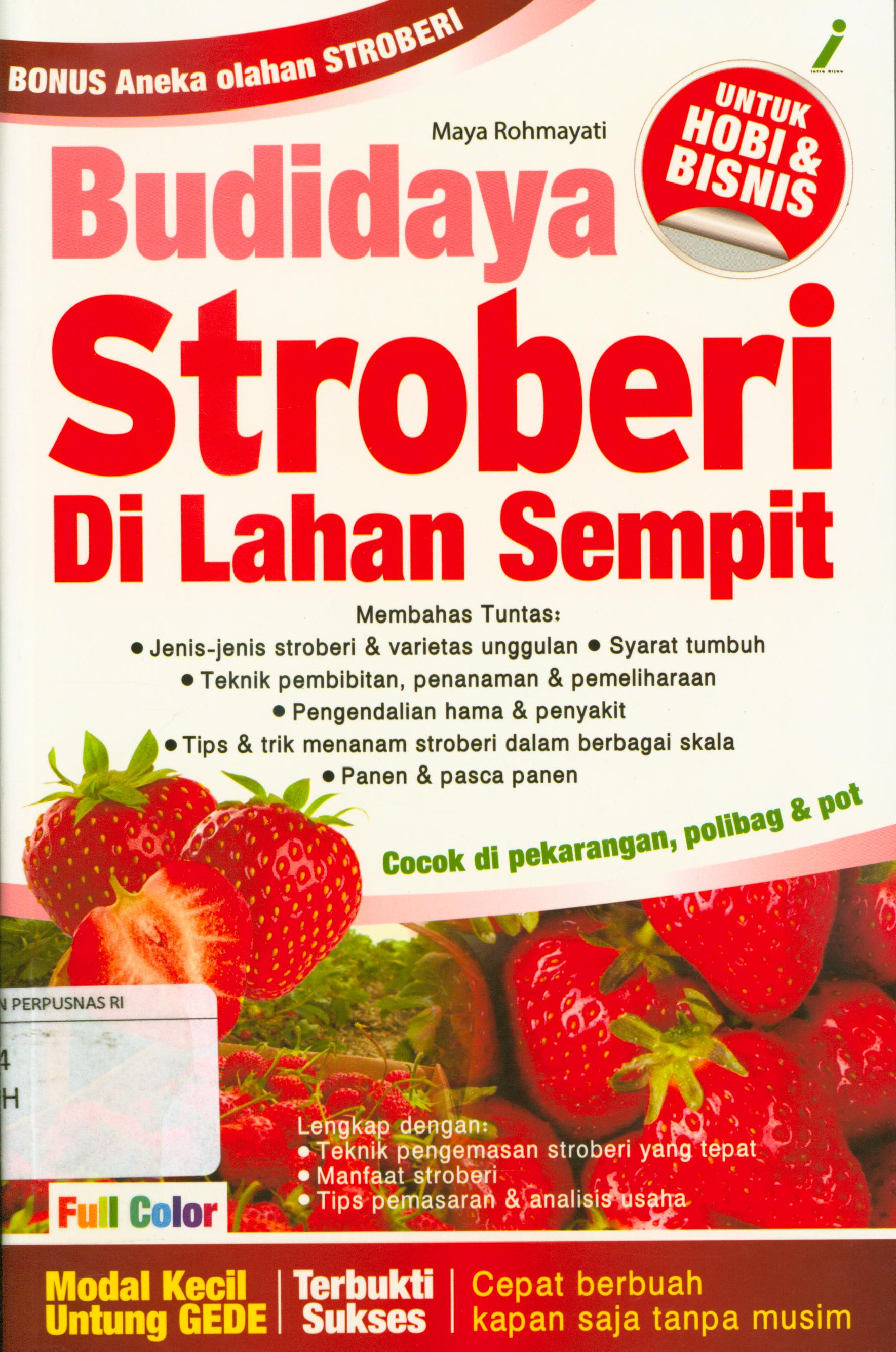 Cover Budidaya stroberi di lahan sempit / Maya Rohmawati ; editor, Gartika Rahmasari