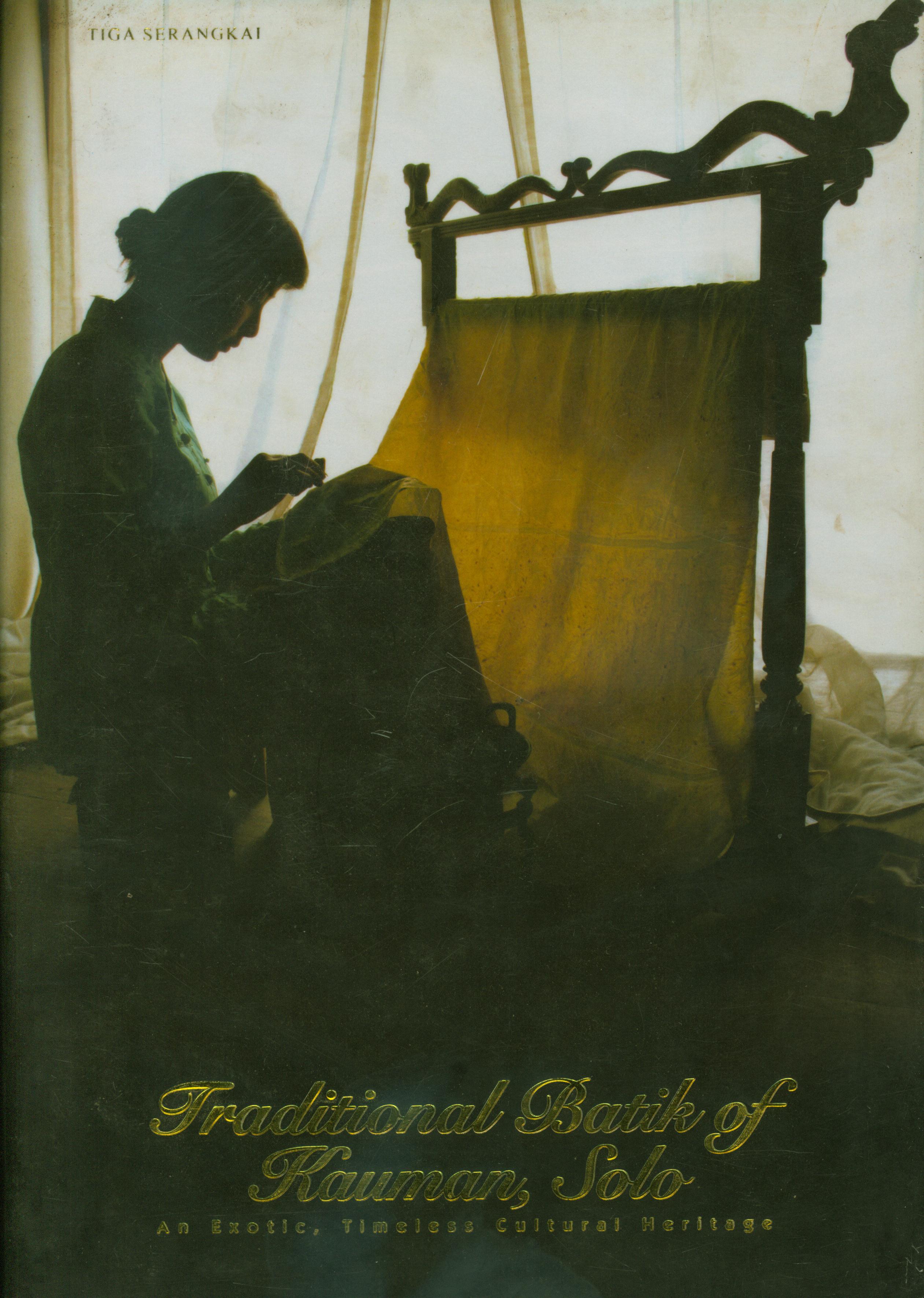 Cover Tradisional batik of kauman, solo : An exotic, timeless cultural heritage / Heriyanto Atmojo