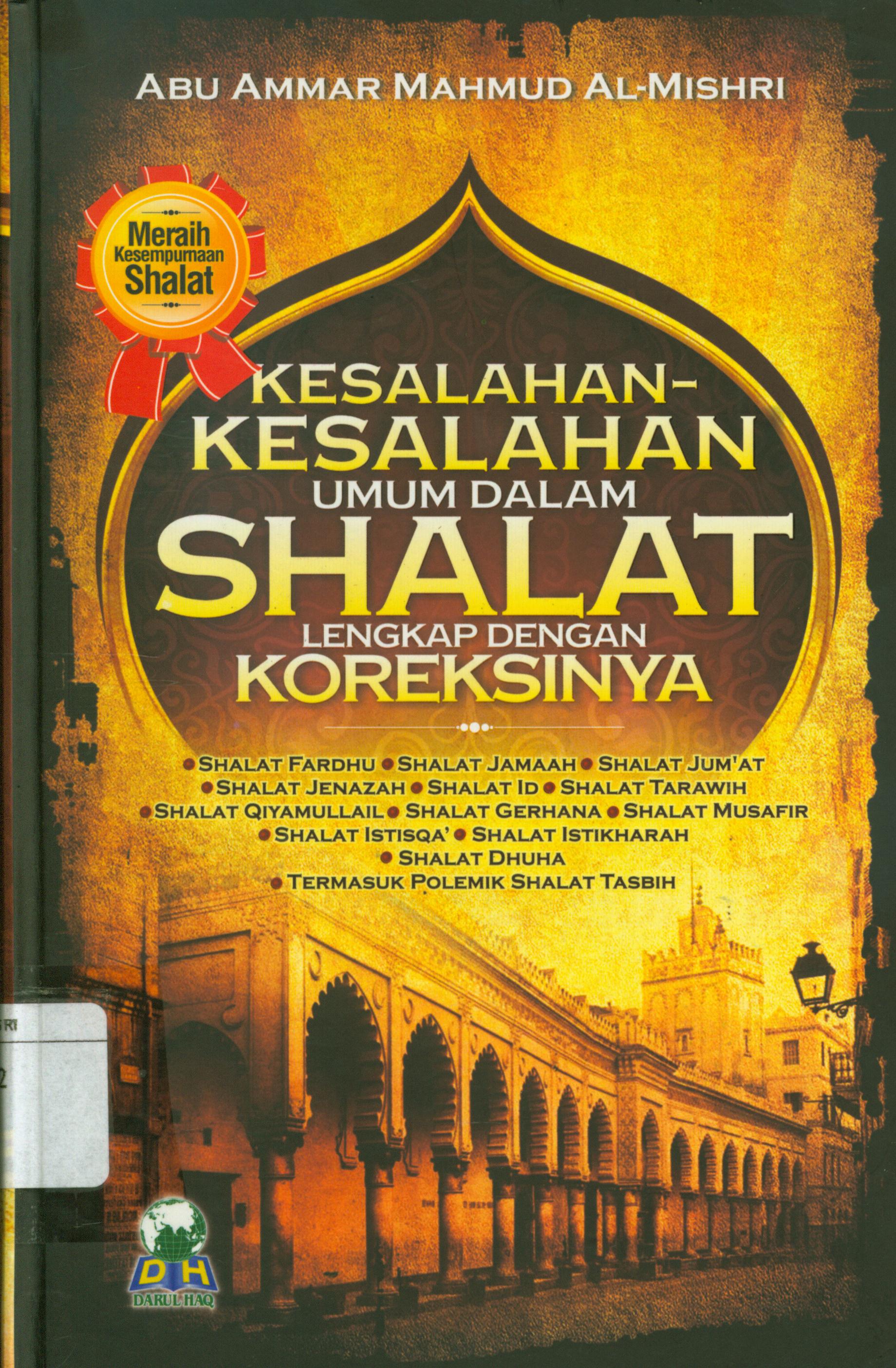 Cover Kesalahan-kesalahan umum dalam shalat lengkap dengan koreksinya / Abu Ammar Mahmud al-Mishri ; penerjemah, Zuhdi Amin, Muhammad Faiz