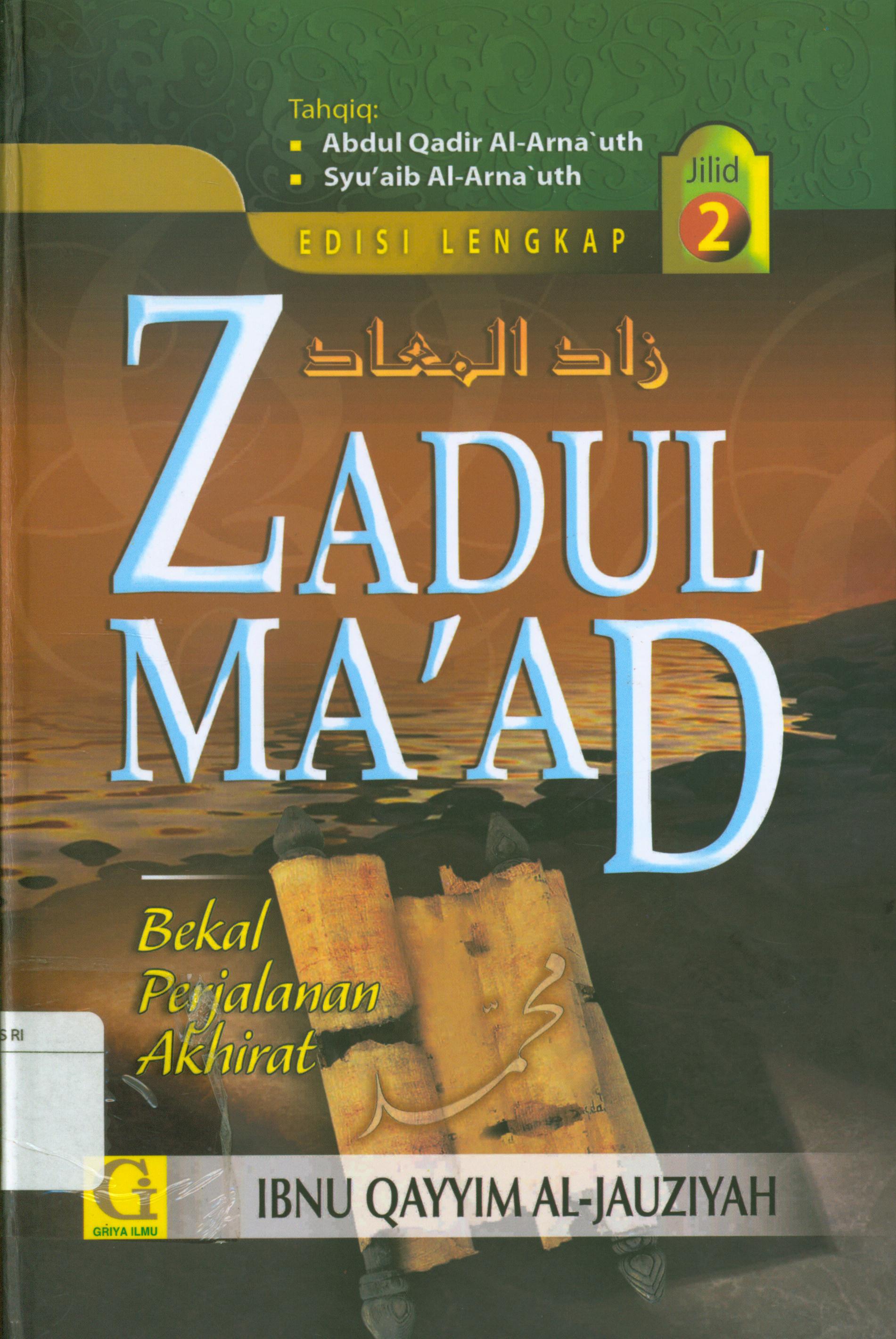 Cover Zadul Ma'ad : Bekal ke akhirat jilid 2 / Ibnu Qayyim Al-Jauziyah ; penerjemah, Amiruddin Djalil, editor, Tim Griya Ilmu