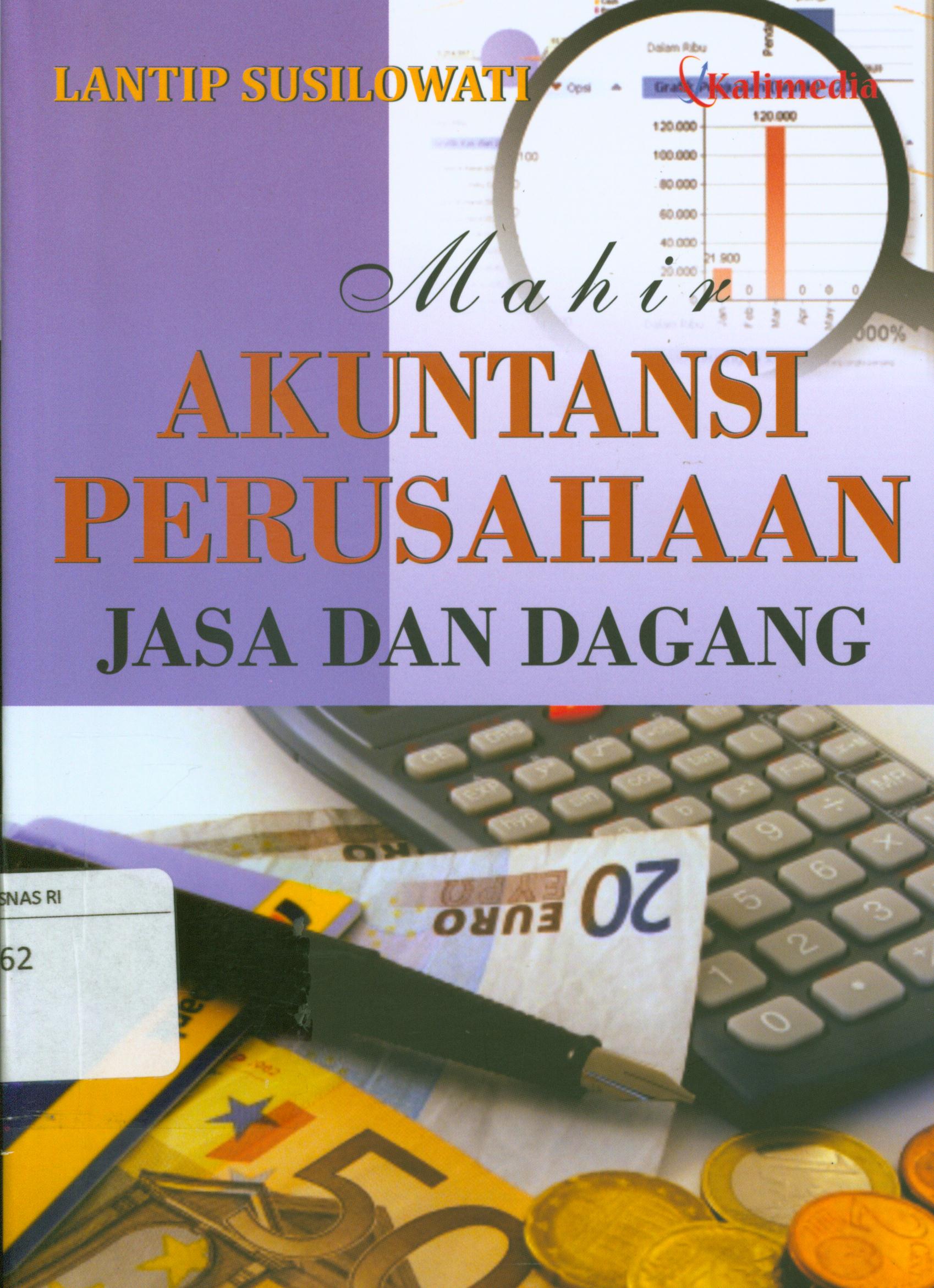 Cover Mahir akuntansi perusahaan jasa dan dagang / Lantip Susilowati ; editor, Binti Nur Asiyah