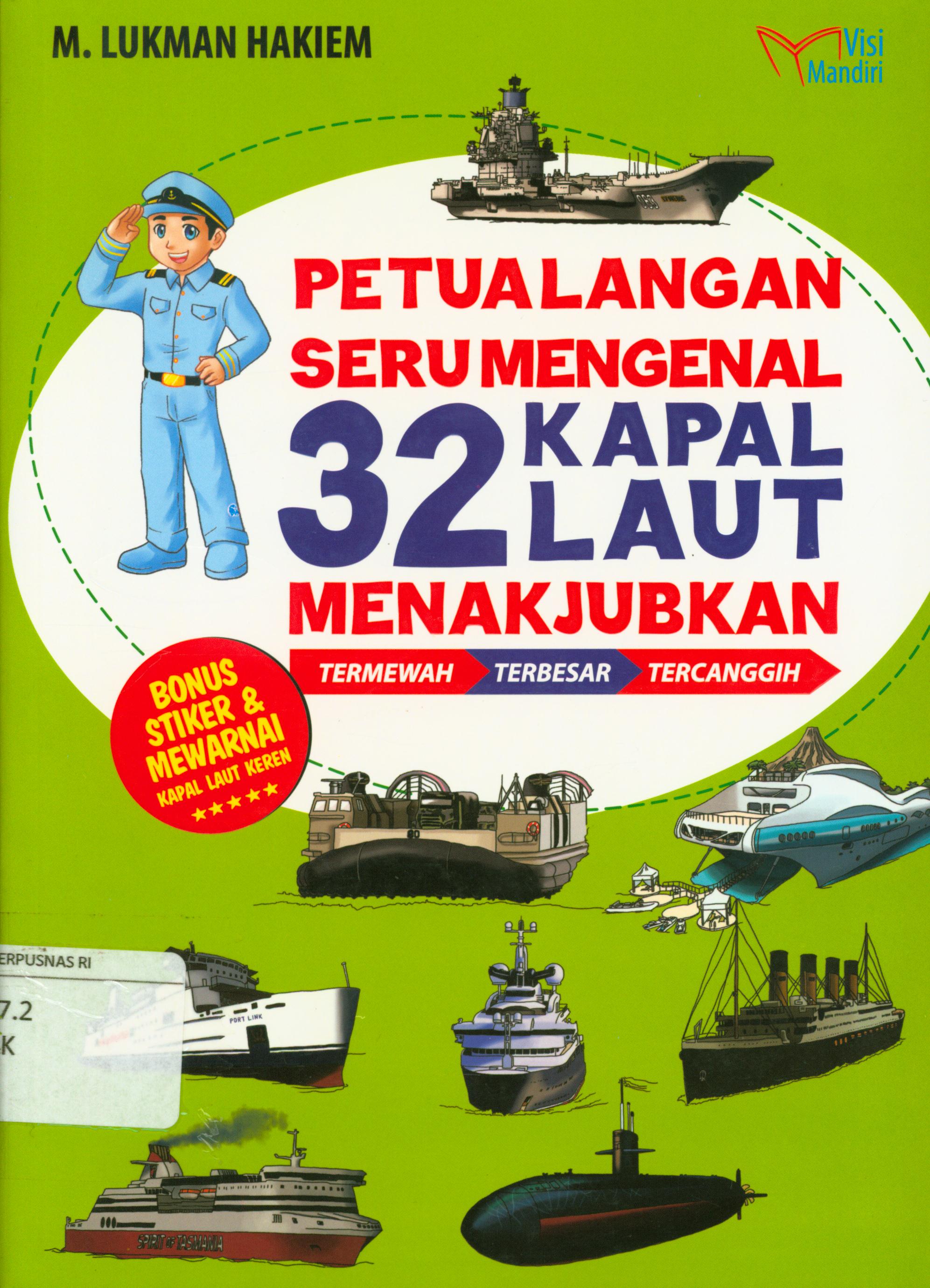 Cover Petualangan seru mengenal 32 kapal laut menakjubkan :  Termewah-terbesar-tercanggih / M. Lukman Hakiem ; penyunting, Tin Zulaeha, Rini Yuliana.