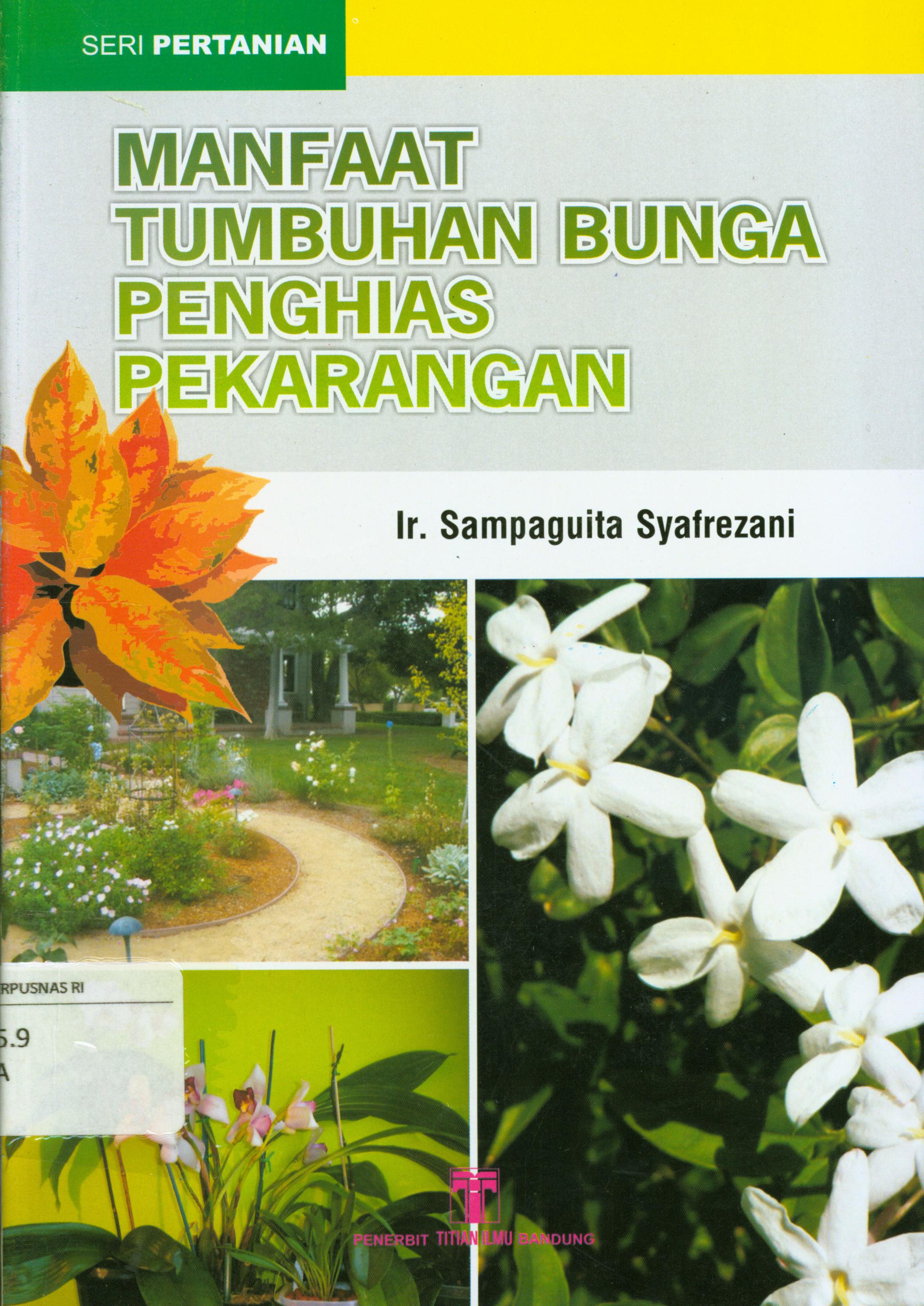 Cover Manfaat tumbuhan bunga penghias pekarangan / Sampaguita Syafrezani ; penyunting, Yana Sutisna