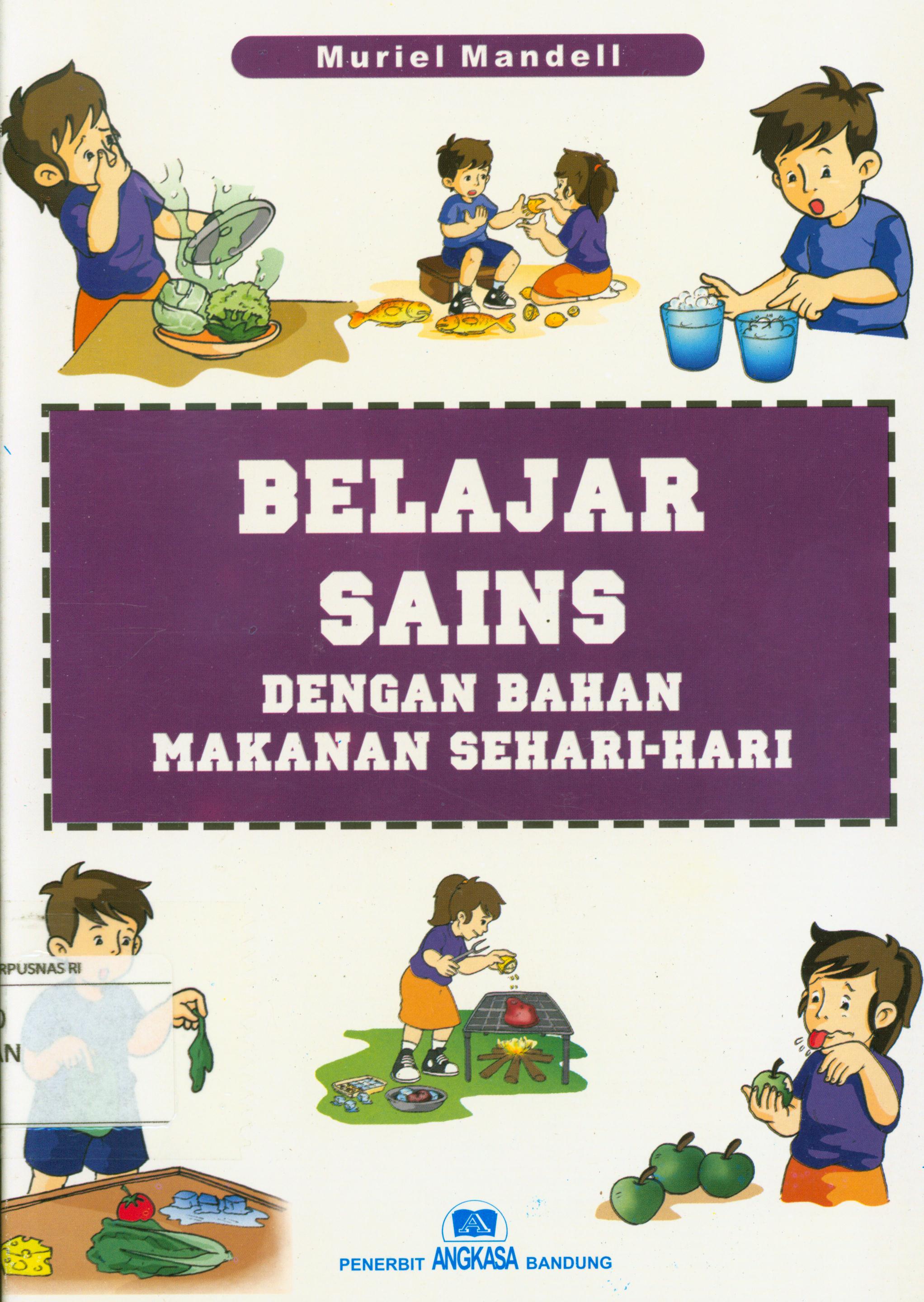 Cover Belajar sains dengan makanan sehari-hari / Muriel Mandell ; penyunting, Ratih Afrianti Dadi Pakar, Indrianti