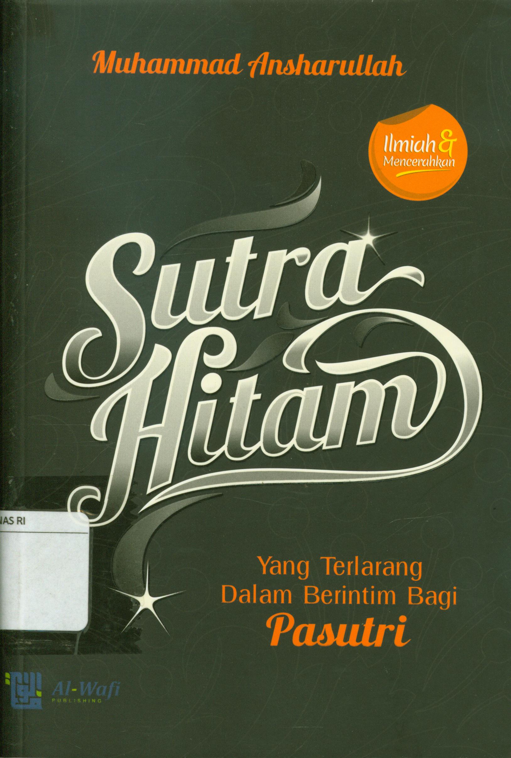 Cover Sutra hitam :  yang terlarang dalam berintim bagi pasutri / Muhammad Ansharullah ; editor, Yudi