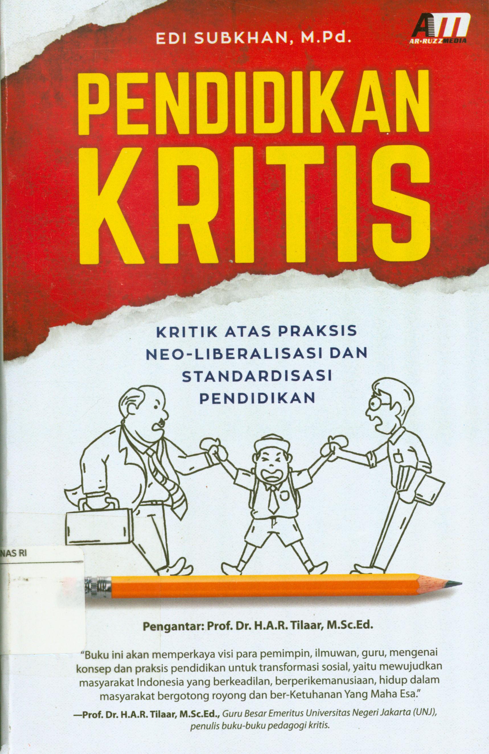 Cover Pendidikan kritis :  kritis atas praktis neoliberalisasi dan standardisasi pendidikan / Edi Subkhan ; editor, Nurhid