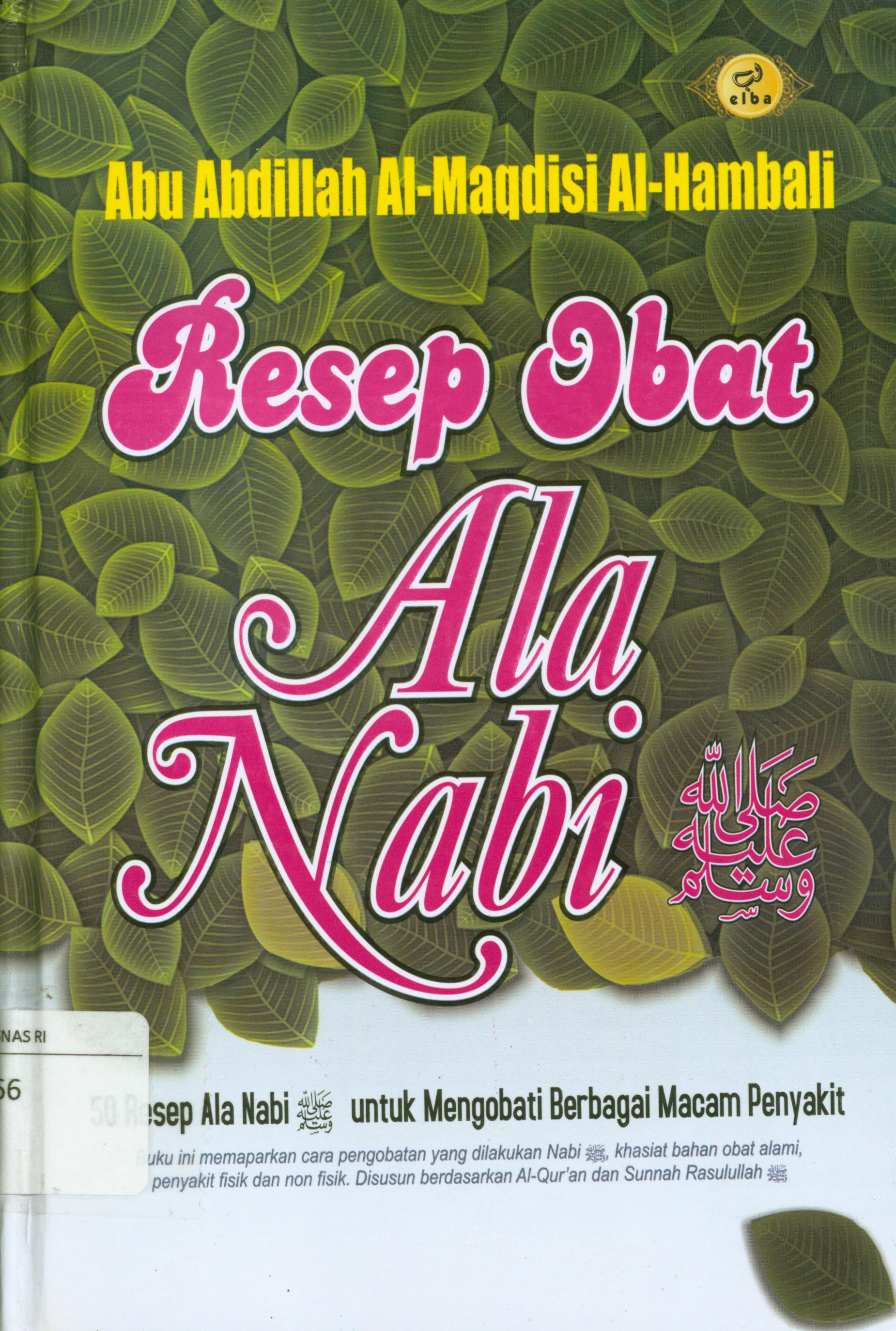 Cover Resep obat ala Nabi :  50 resep ala Nabi untuk mengobati berbagai macam penyakit / Abu Abdullah Al-Maqdisi Al-Hambali ; penerjemah, Najib Junaidi ; Ainul Haris Umar Thayyib