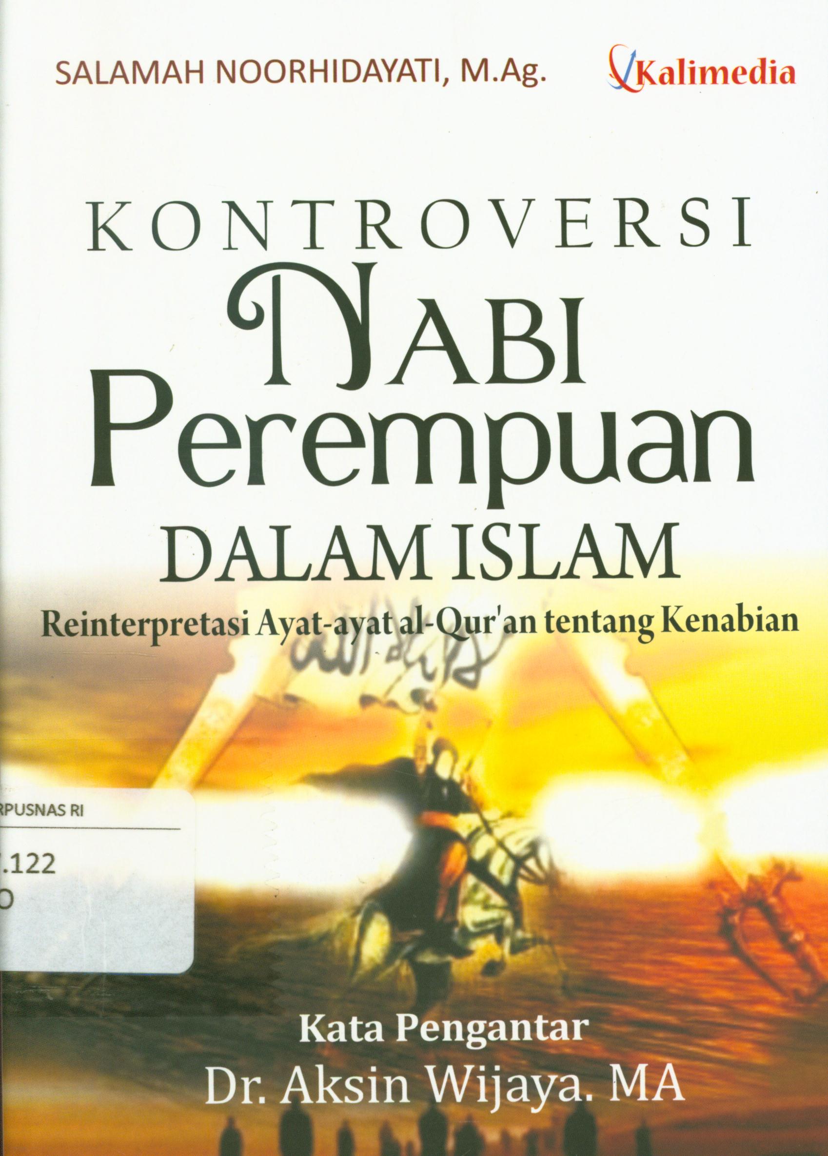 Cover Kontroversi nabi perempuan dalam islam :  Reinterpretasi ayat-ayat al-Qur'an tentang kenabian / Salamah Noorhidayati