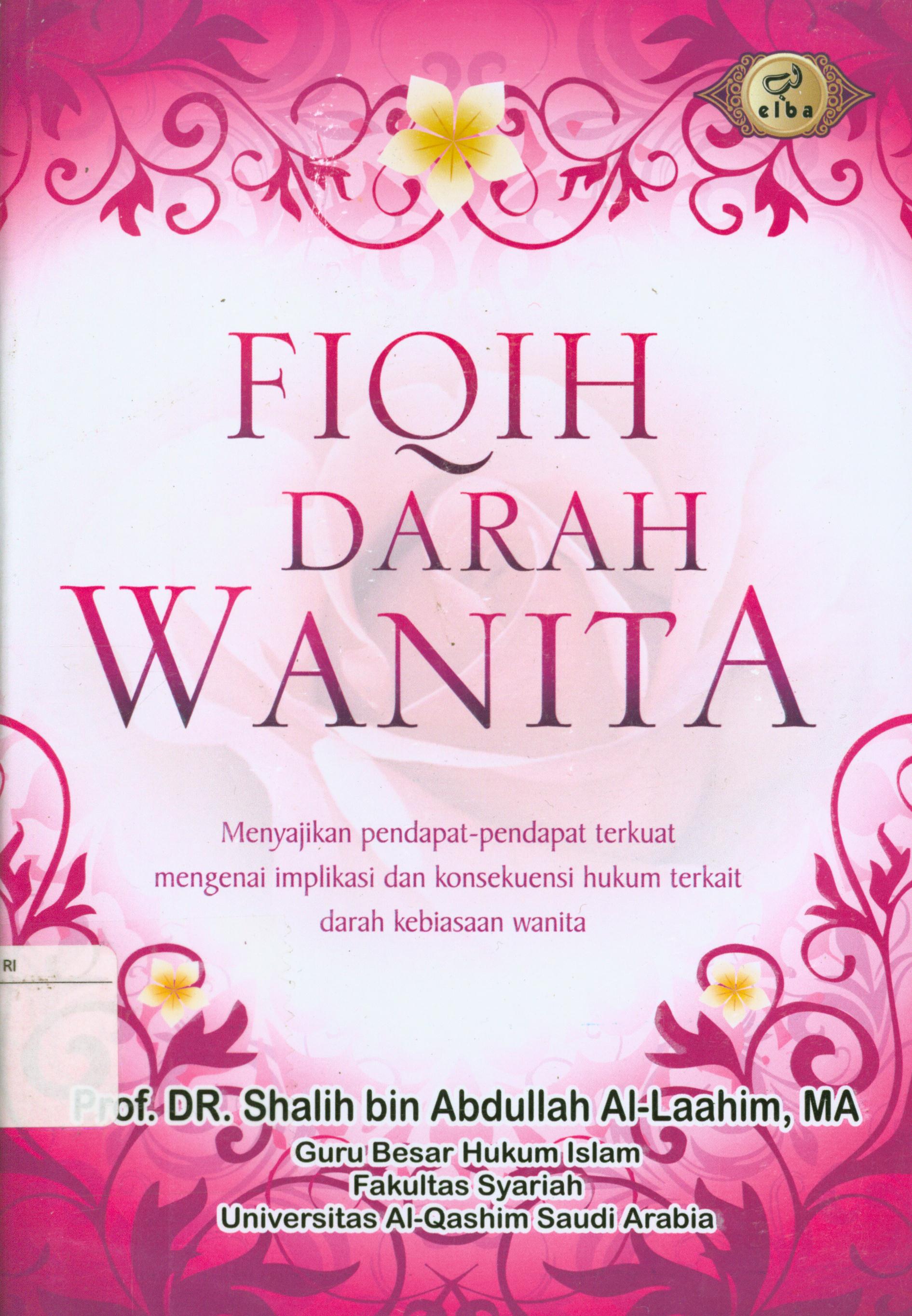 Cover Fiqih darah wanita :  Menyajikan pendapat-pendapat terkuat mengenai implikasi dan konsekuensi hukum terkait darah kebiasaan wanita / Shalih bin Abdullah Al-Laahim ; penerjemah, Nurul Mukhlisin ; editor, Ainul Haris Umar , Waznin Mahfuzh, J. Hariyadi
