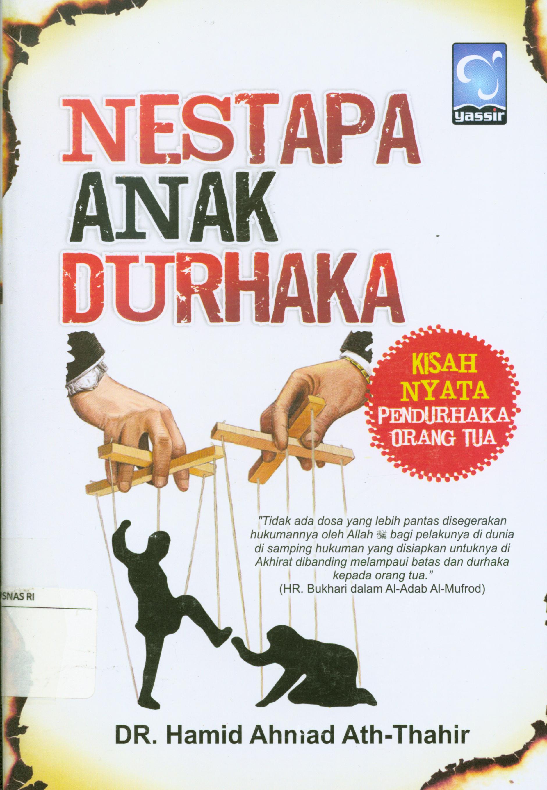 Cover Nestapa anak durhaka :  Kisah nyata pendurhaka orang tua / Hamid Ahmad Ath-Thajir ; penerjemah, Najib Junaedi ;editor, Waznin Mahfuzh, J. Hariyadi