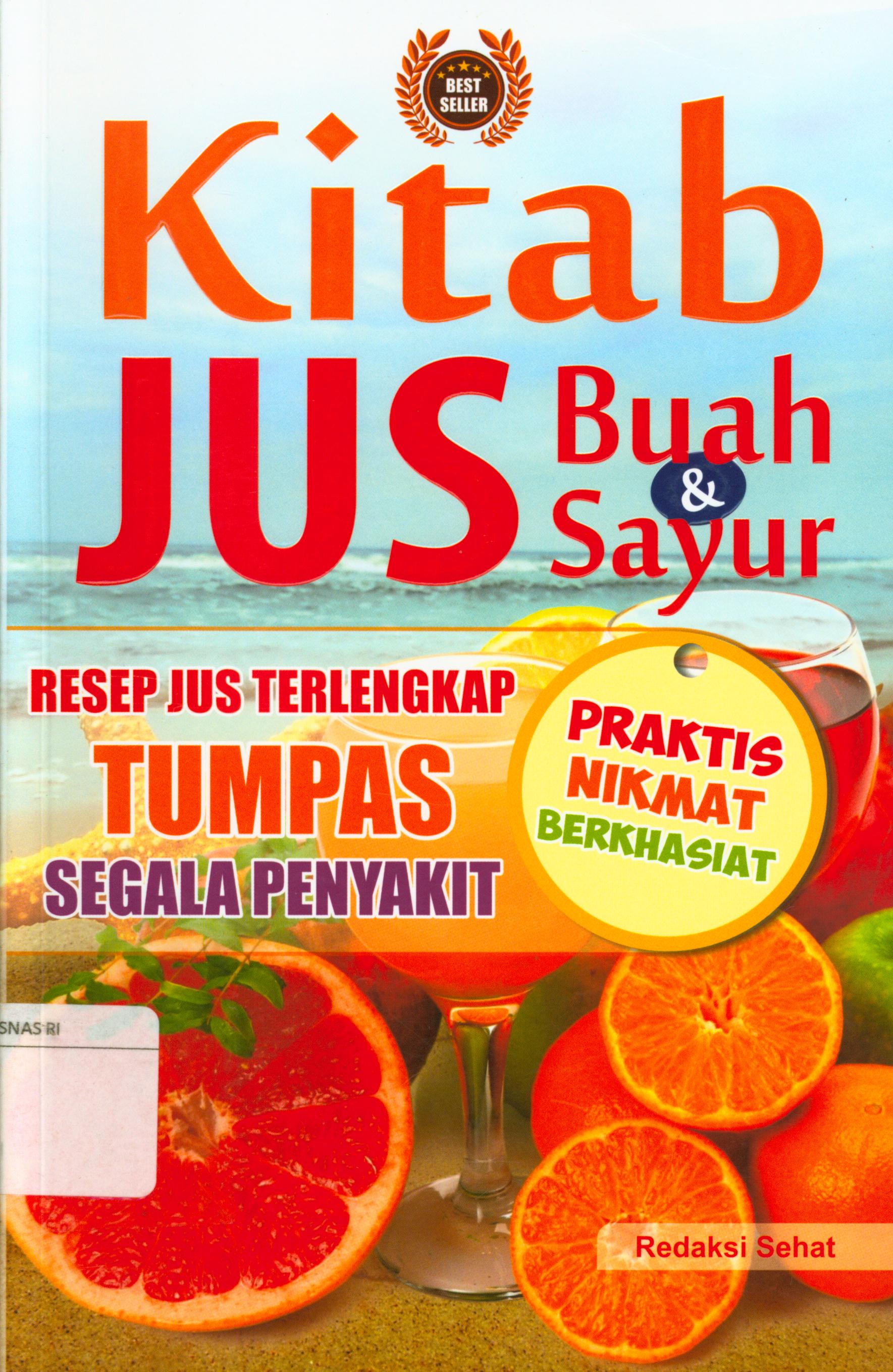 Cover Kitab jus buah dan sayur :  Resep jus terlengkap tumpas segala penyakit / editor, Muzaki