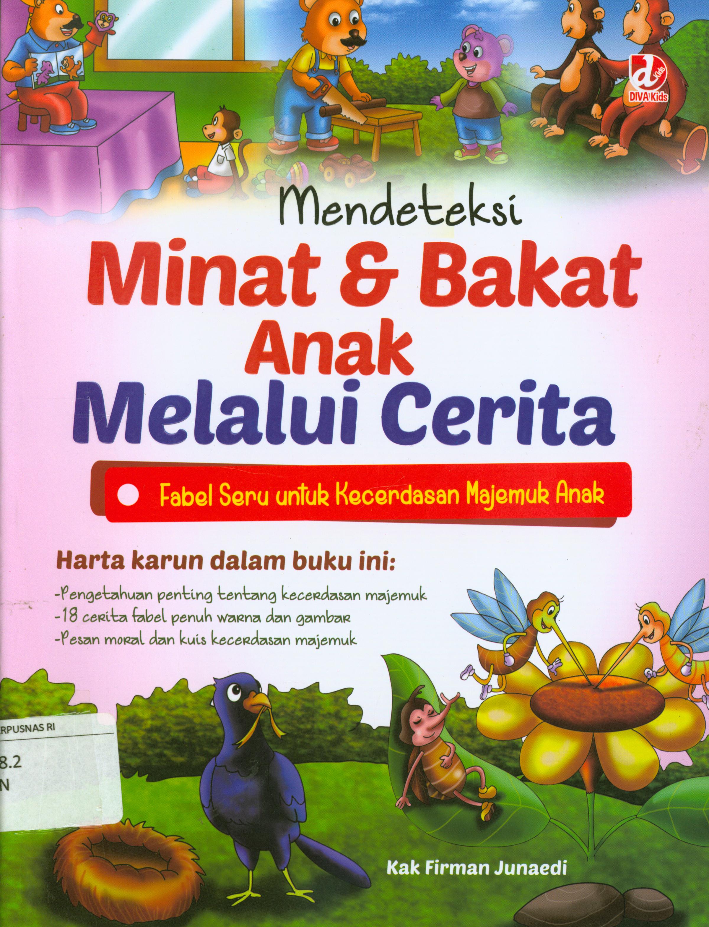 Cover Mendeteksi minat dan bakat anak melalui cerita :  Fabel seru untuk kecerdasan majemuk anak / Kak Firman Junaedi ; penyunting, Mahadewa Adi Seta