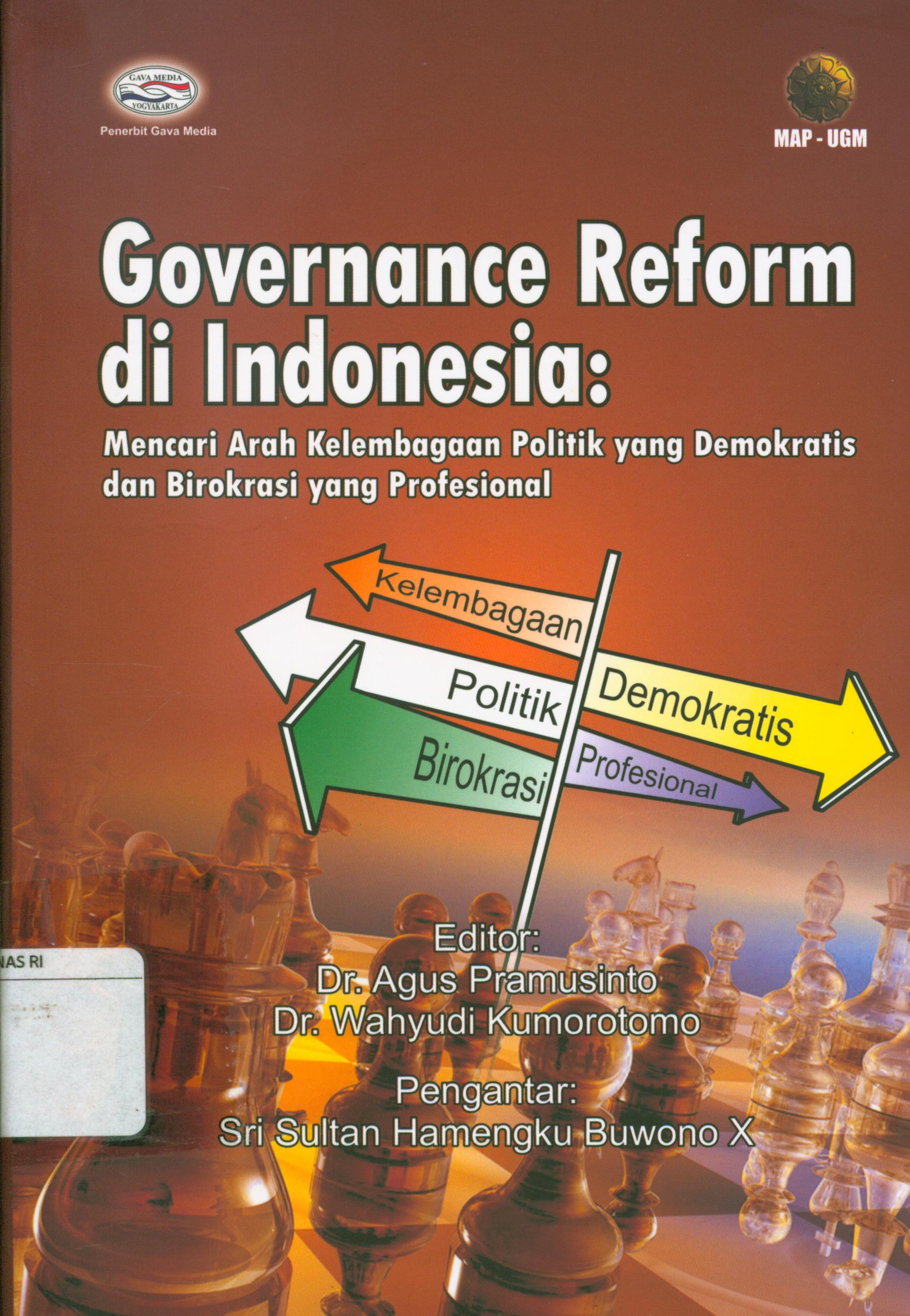 Cover Governance reform di indonesia :  Mencari arah kelembagaan politik yang demokratis dan birokrasi yang profesional / editor, Wahyudi Kumorotomo dan Agus Pramusinto