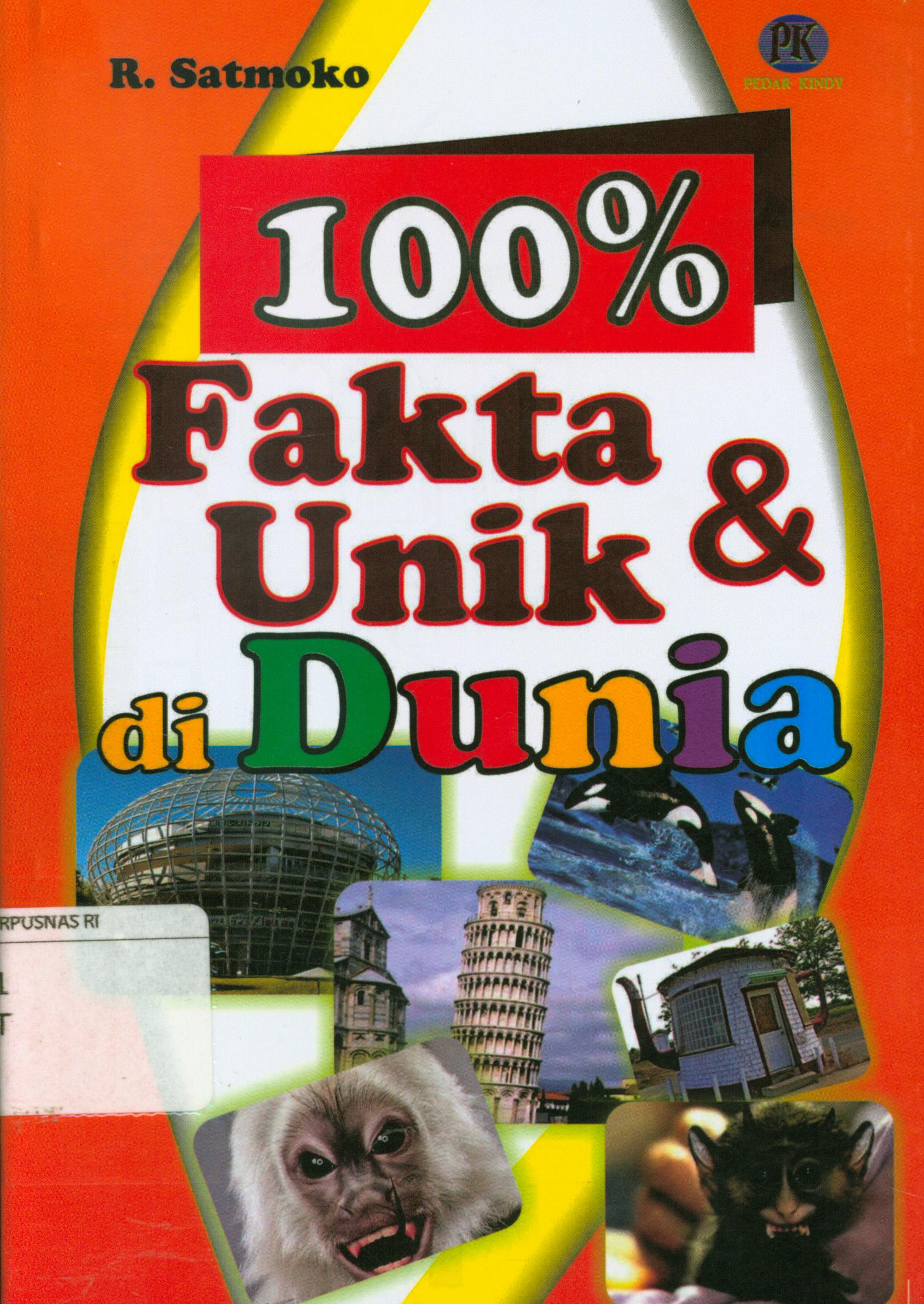 Cover 100% fakta unik dan di dunia berita / R. Satmoko ; editor, Kasdullah