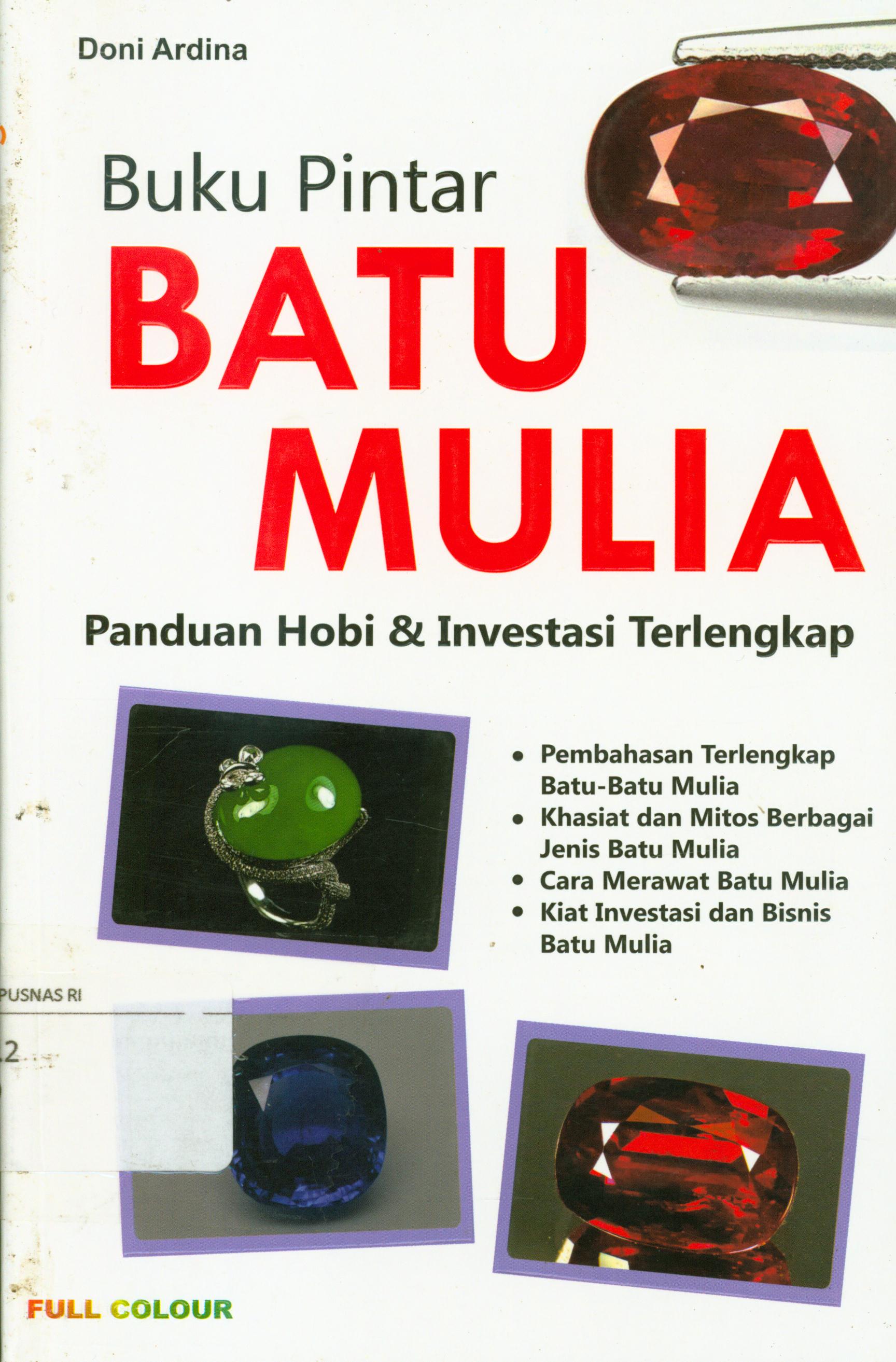 Cover Buku pintar batu mulia :  Panduan hobi dan investasi terlengkap / Doni Ardina ; editor, Artika M