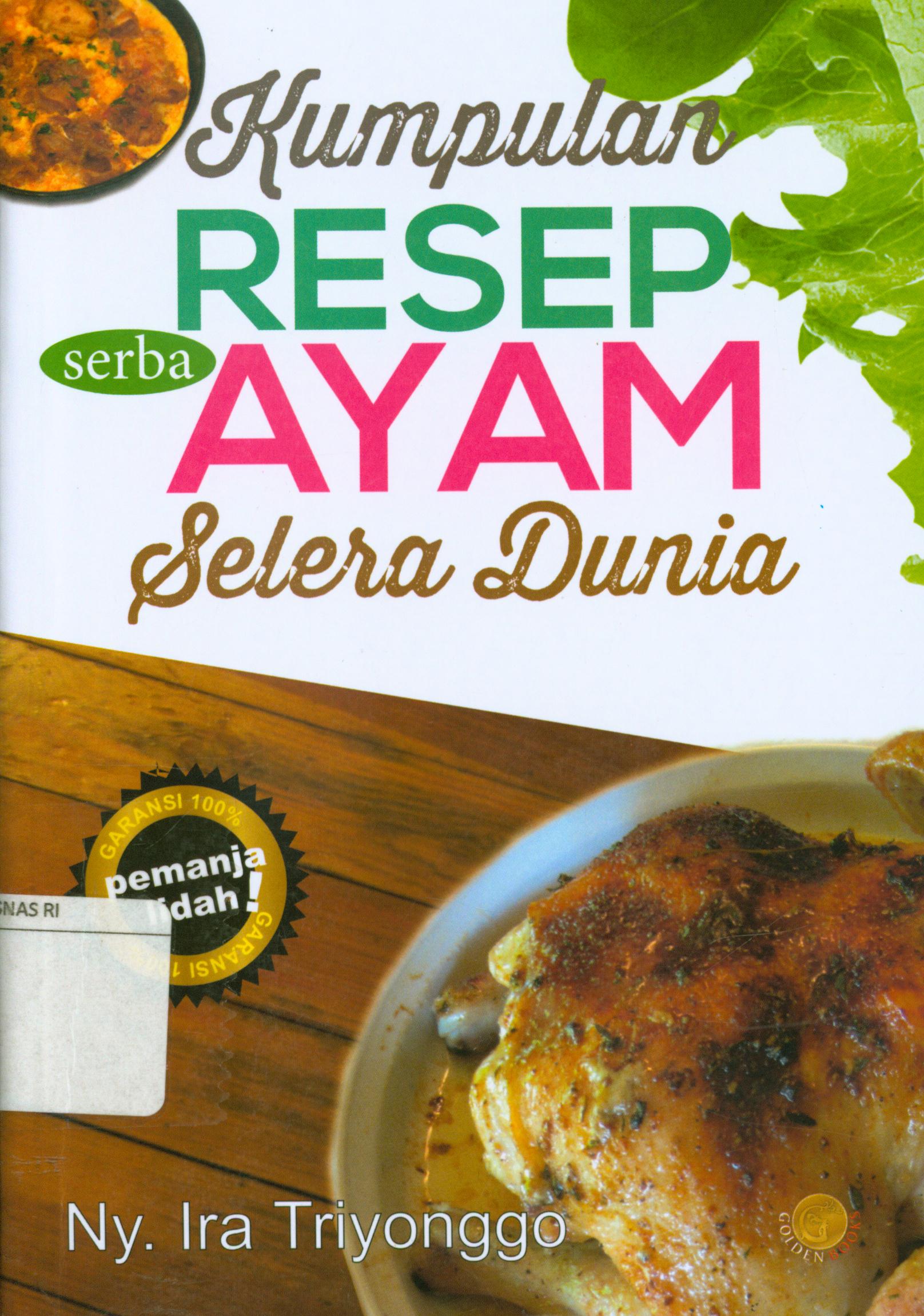 Cover Kumpulan resep serba Ayam selera dunia / Ira Triyonggo ; penyunting, Terry Perdanawati.