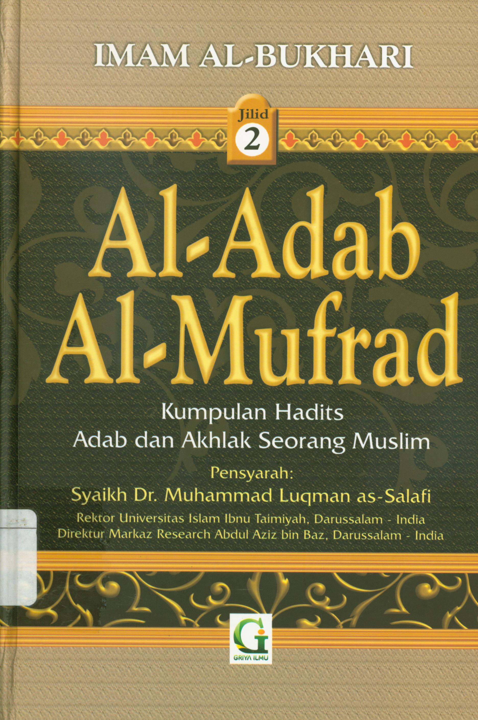 Cover Syarah adabul mufrad jilid 2 / Syaikh Muhammad Luqman As-Salafi ; penerjemah, Mustolah Maufur.