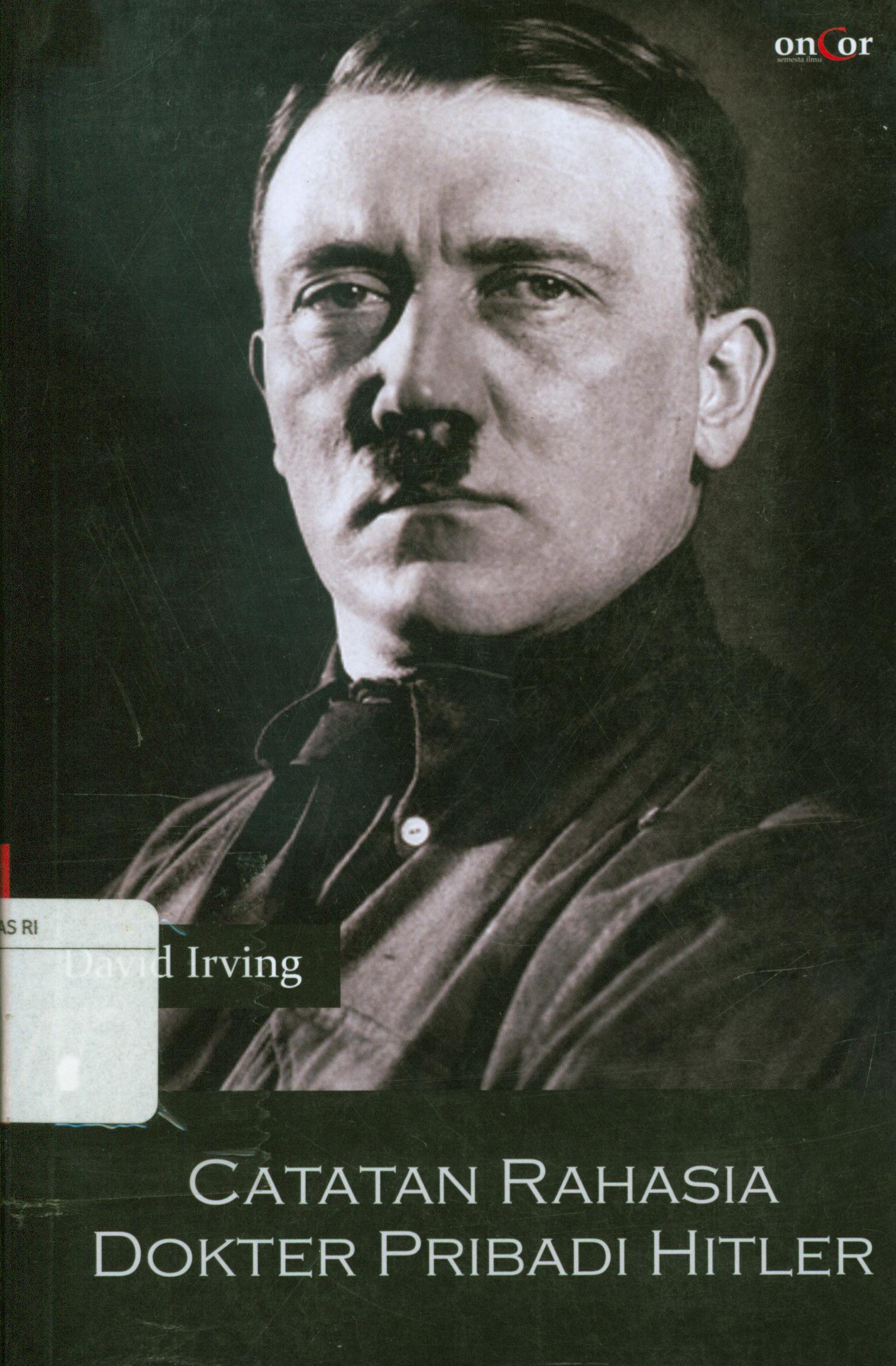 Cover Catatan rahasia dokter pribadi hitler / David Irving ; penerjemah, Miftahul Jannah, penyunting, Kojek Rachmatullah