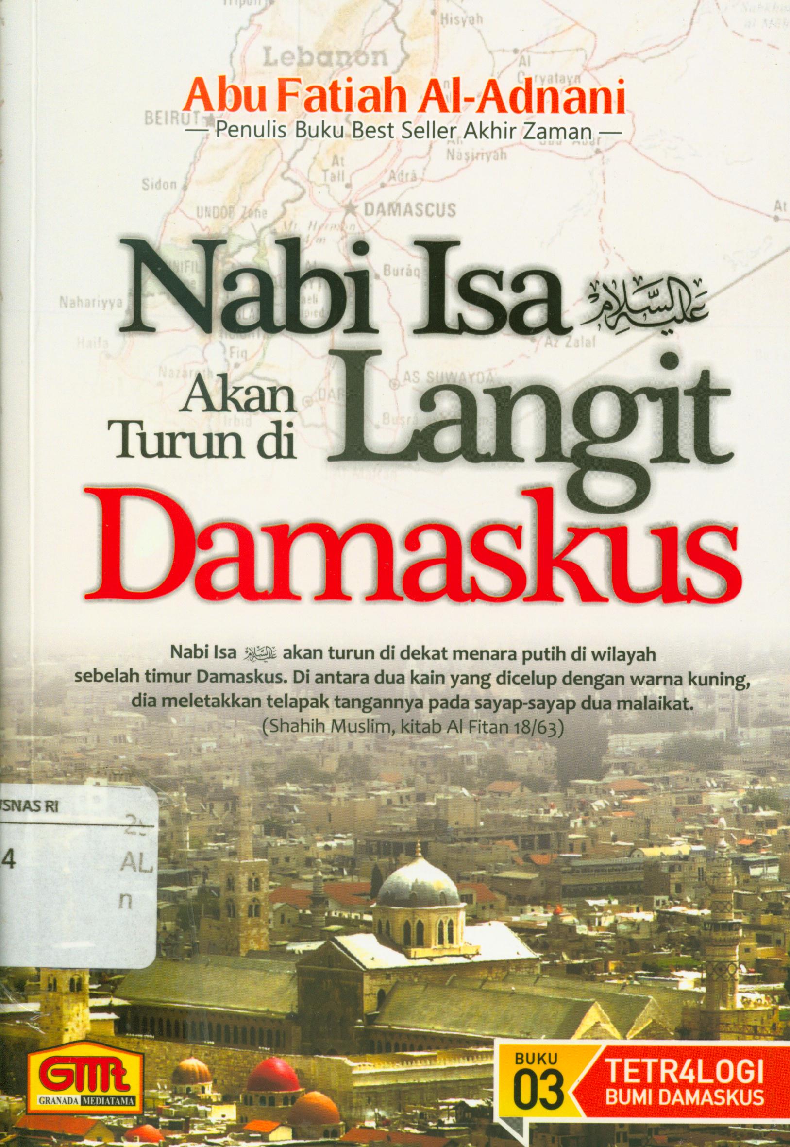 Cover Nabi Isa akan turun di langit Damaskus / Abu Fatiah Al-Adnani ; editor, Faqih