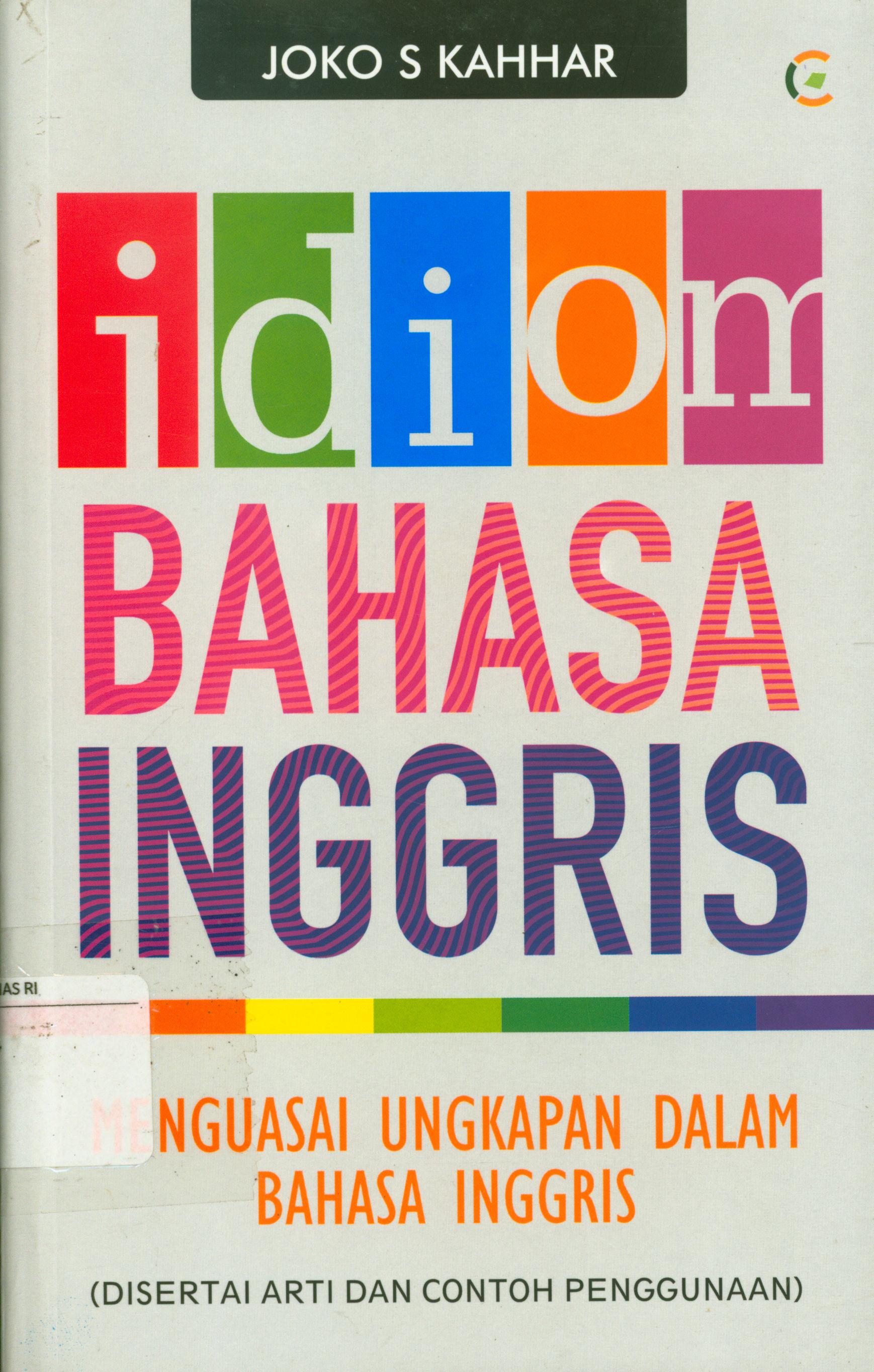 Cover Idiom bahasa inggris :  Menguasai ungkapan dalam bahasa inggis / Joko S Kahhar