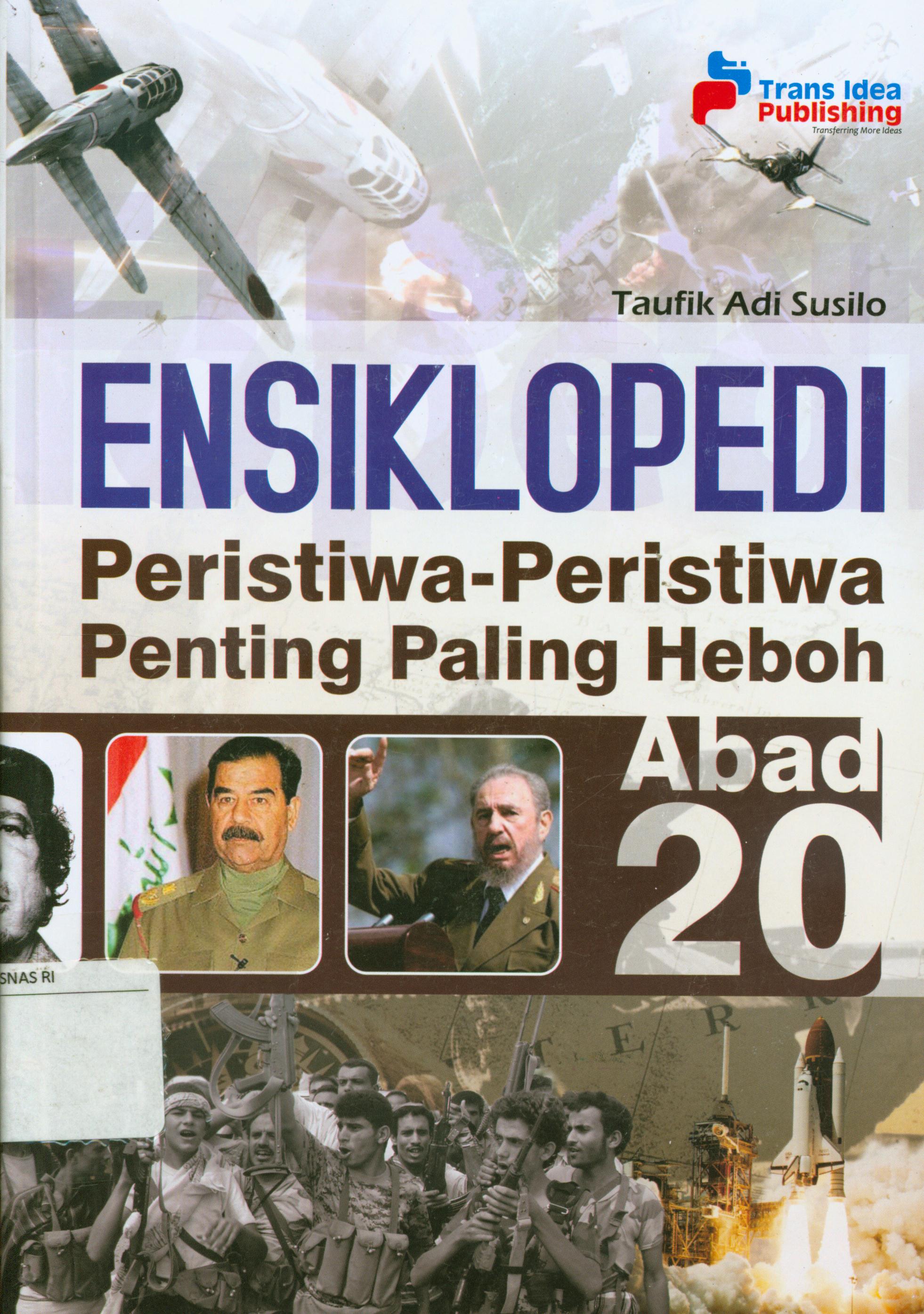 Cover Ensiklopedi peristiwa-peristiwa penting paling heboh abad 20 / Taufik Adi Susilo ; penyunting, Meita