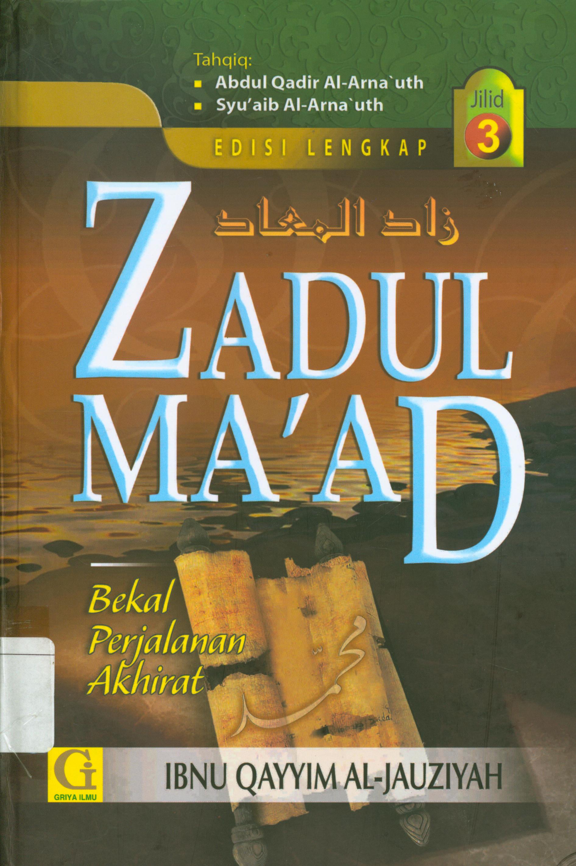 Cover Zadul Ma'ad :  Bekal perjalanan akhirat 3 / Ibnu Qayyim Al-Jauziyah ; penerjemah, Amiruddin Djalil, editor, Tim Griya Ilmu