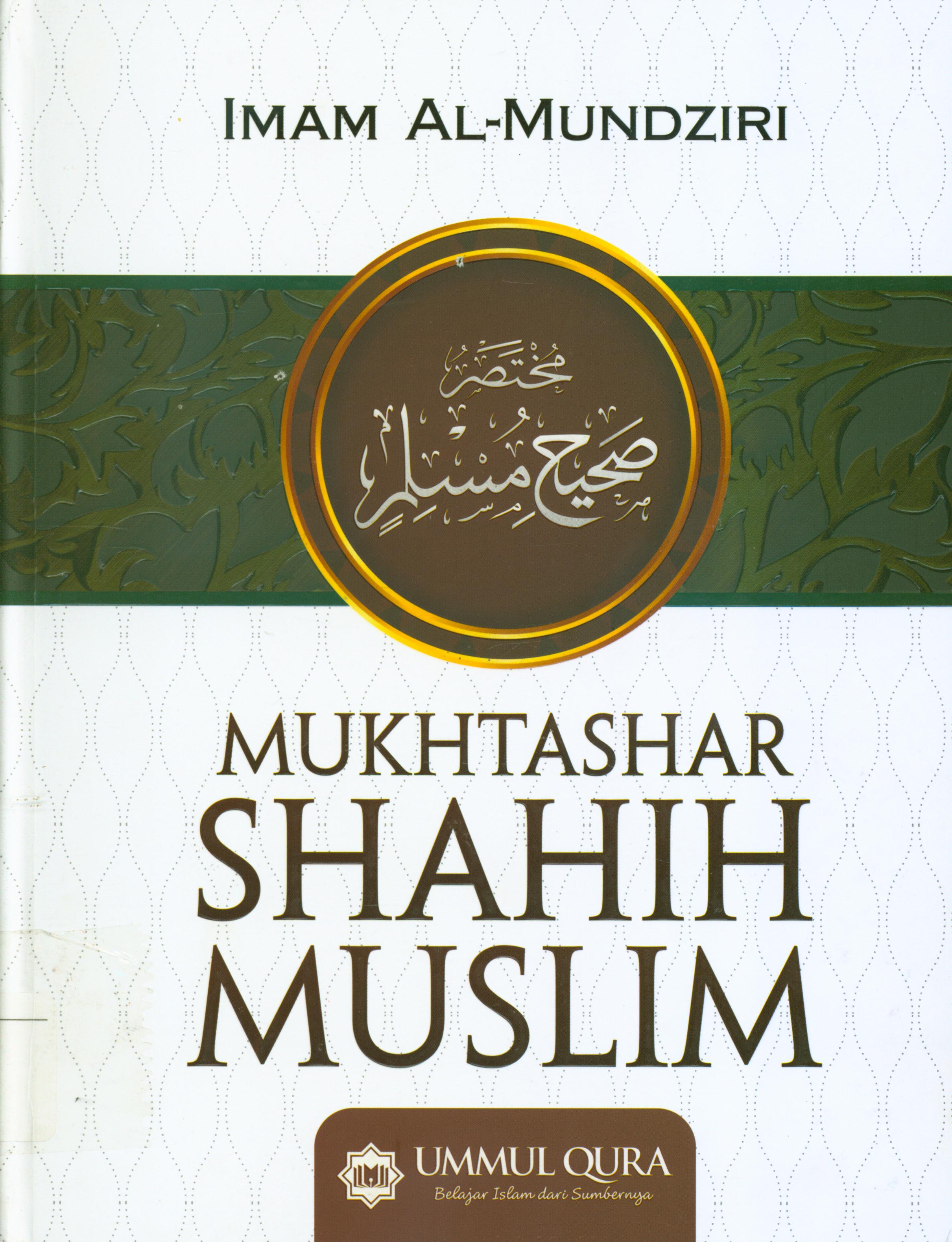 Cover Mukhtashar shahih muslim / Imam Zakiyuddin Al- Mundziri ; editor, Yasir Amri, Firman Arifianto, Ahmad Ihsanuddin