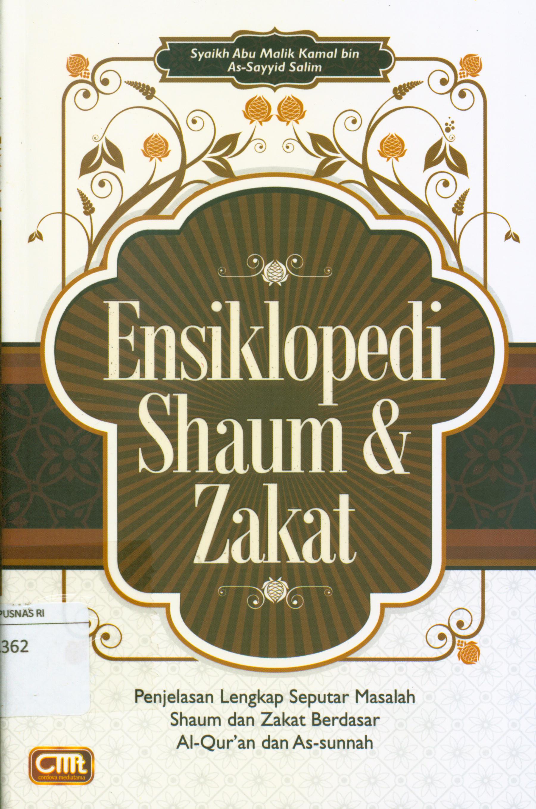 Cover Ensiklopedi shaum dan zakat :  Penjelasan lengkap dan fatwa-fatwa penting seputar hukum shaum zakat / Syaikj Abu Malik Kamal bin As-Sayid Salim, Syaikh Abdullah bin Abdul Aziz bin Bazz ; penerjemah, Abu Ammar, penyuntiing, Abu Fatiah Al-Adnani