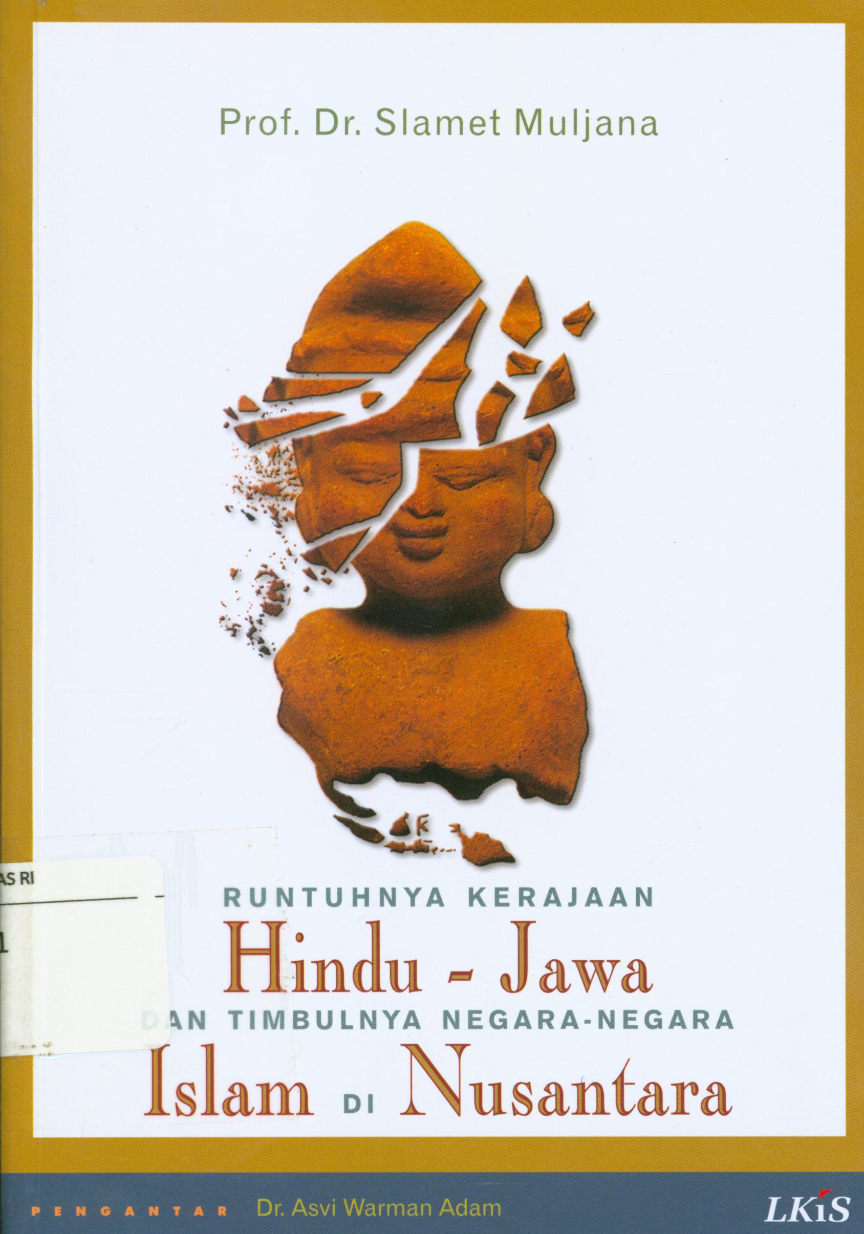Cover Runtuhnya kerajaan hindu-jawa dan timbulnya negara-negara islam di nusantara / Slamet Muljana ; penyunting, Muhammad Al-Fayyadl