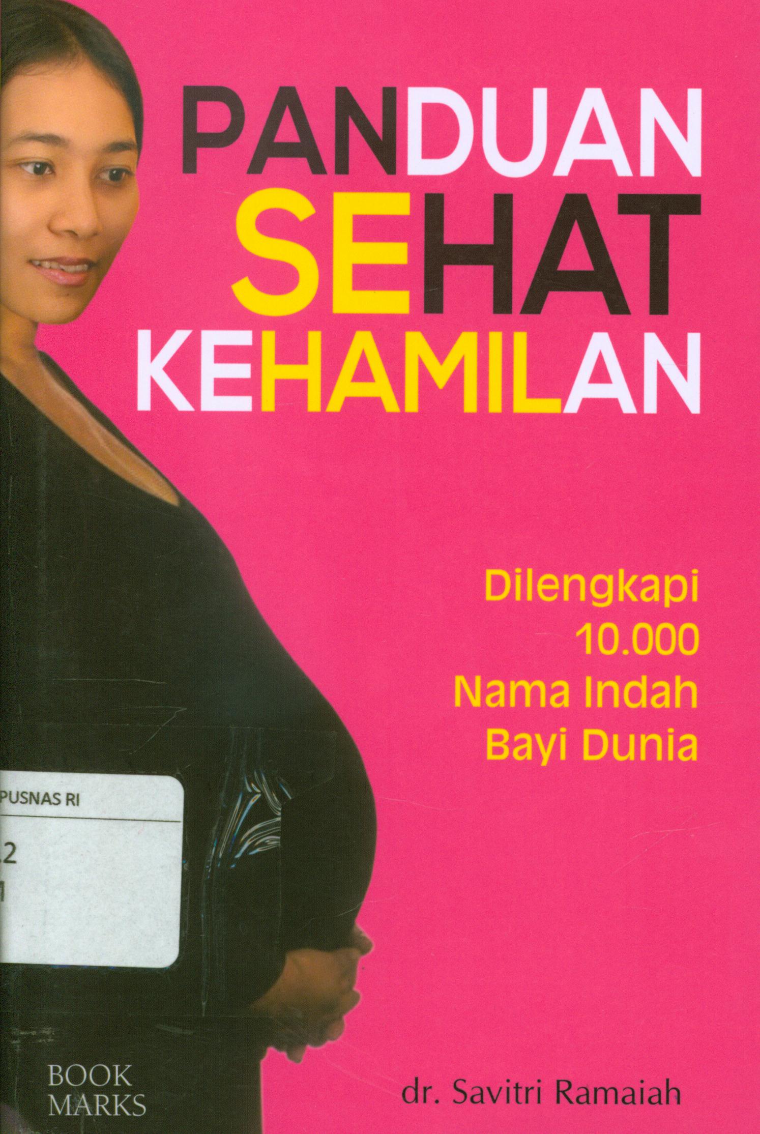Cover Panduan sehat kehamilan :  Di lengkapi 10.000 nama indah bagi dunia / Savitri Ramaiah ; penerjemah, Ahmad Asnawi