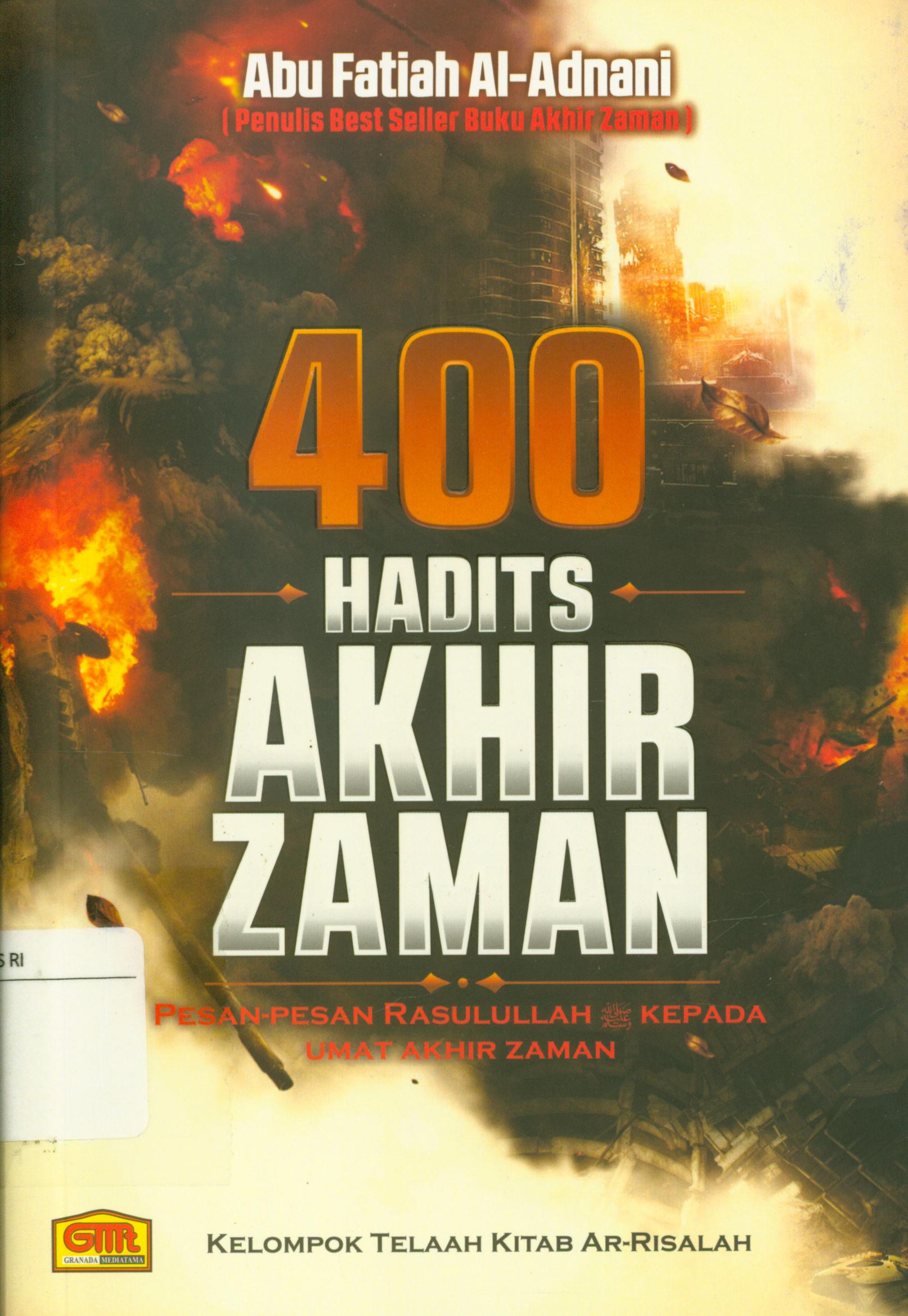Cover 400 hadist akhir zaman / Abu Fatiah Al-Adnani ; editor, Kelompok telaah kitab Ar-Risalah