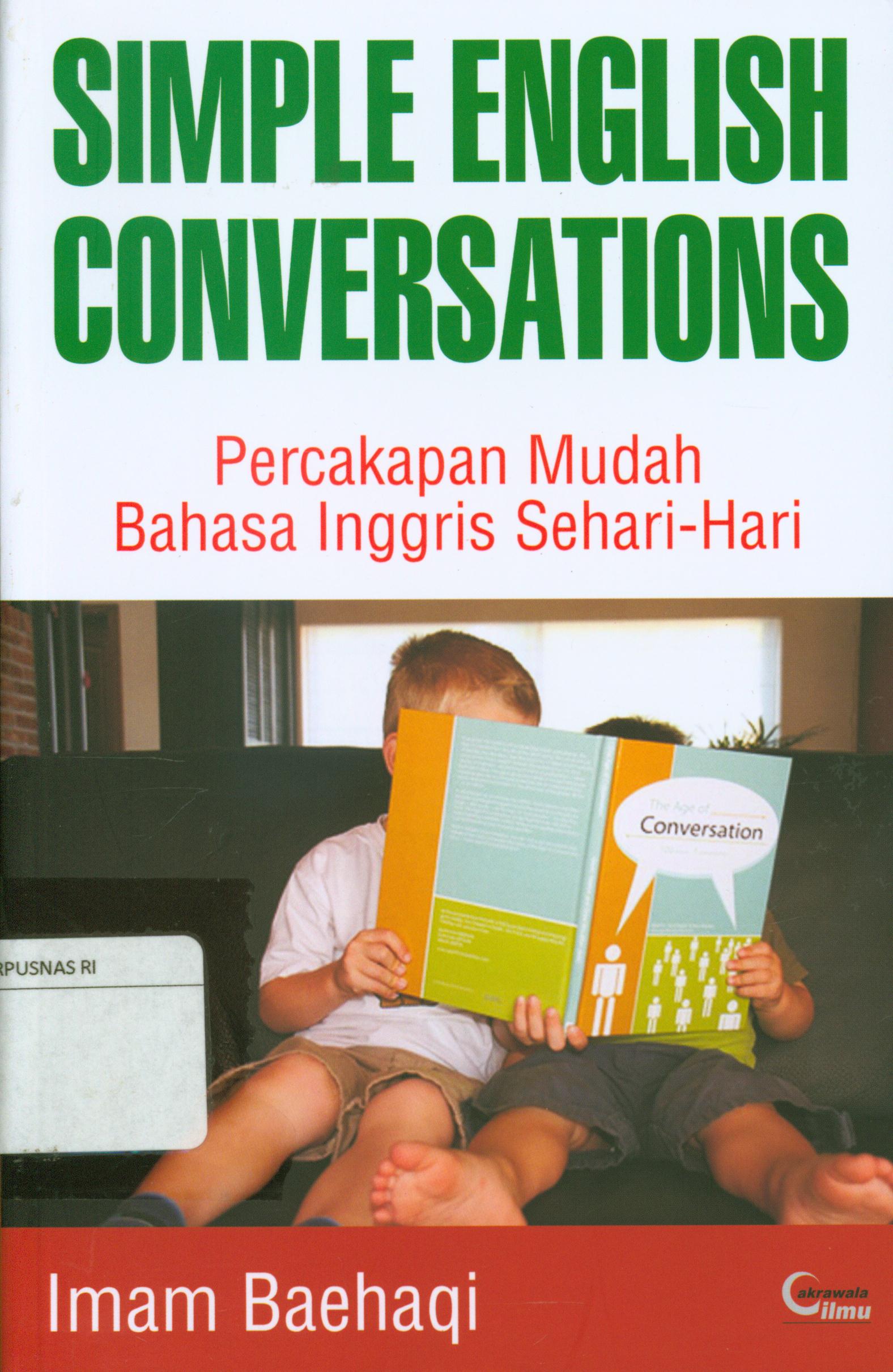 Cover Simple english conversations :  Percakapan mudah bahasa Inggris sehari-hari / Imam Baehaqi
