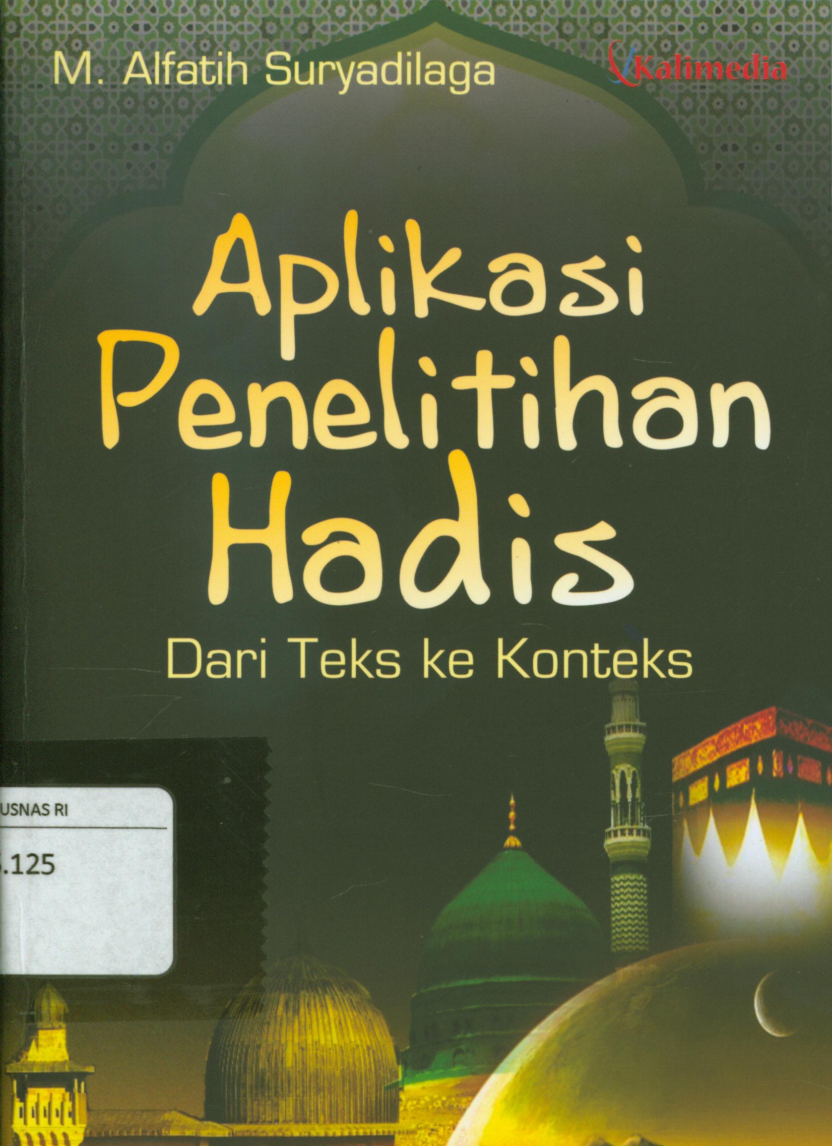 Cover Aplikasi penelitian hadis dari teks ke konteks / Muhammad Alfatih Suryadilaga ; editor, Shohibul Adib
