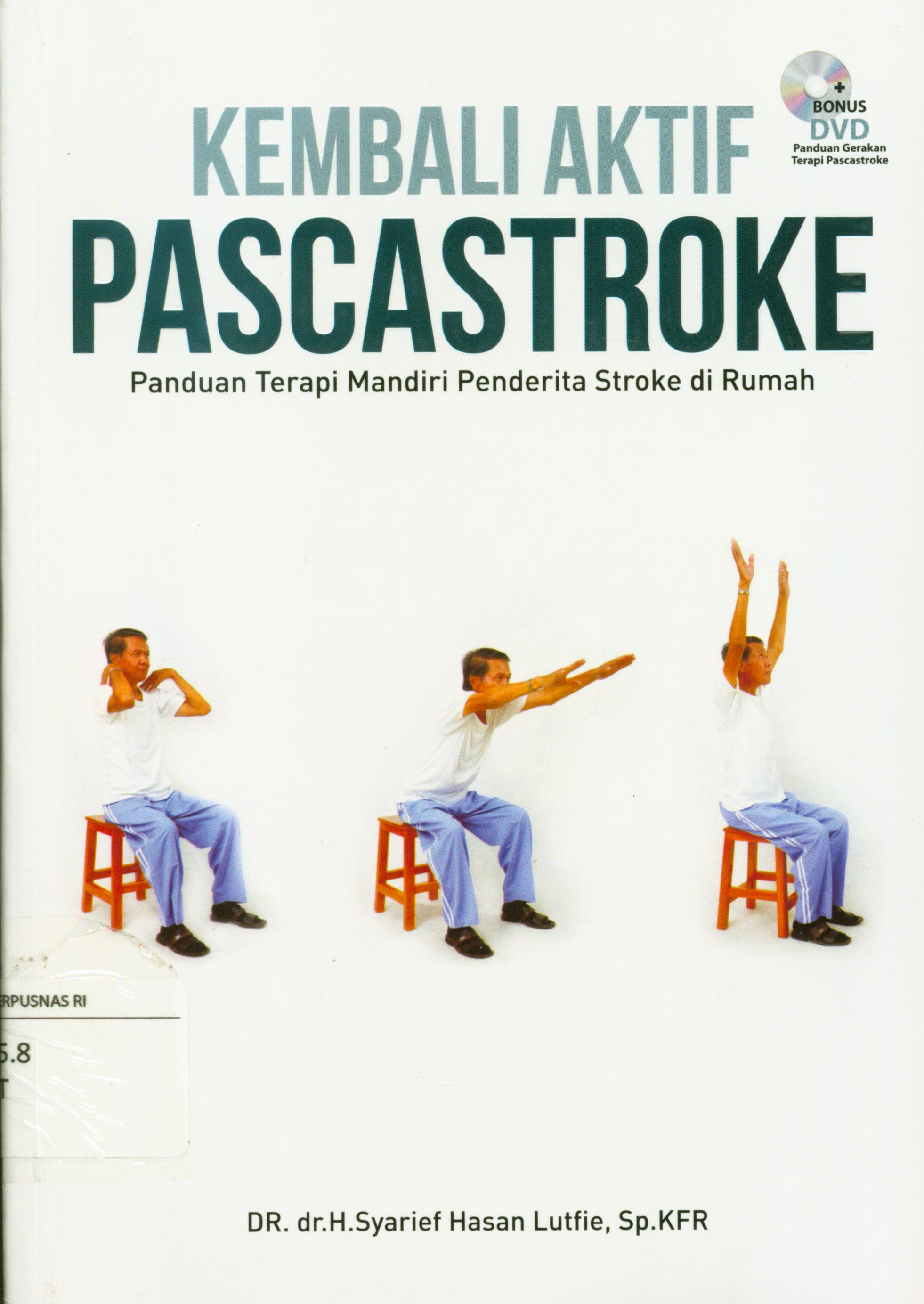 Cover Kembali aktif pascastroke :  Panduan terapi mandiri penderita stroke di rumah / H.Syarief Hasan Lutfie ; editor, Nur'aini, Bambang Triyono, A. Mellyora