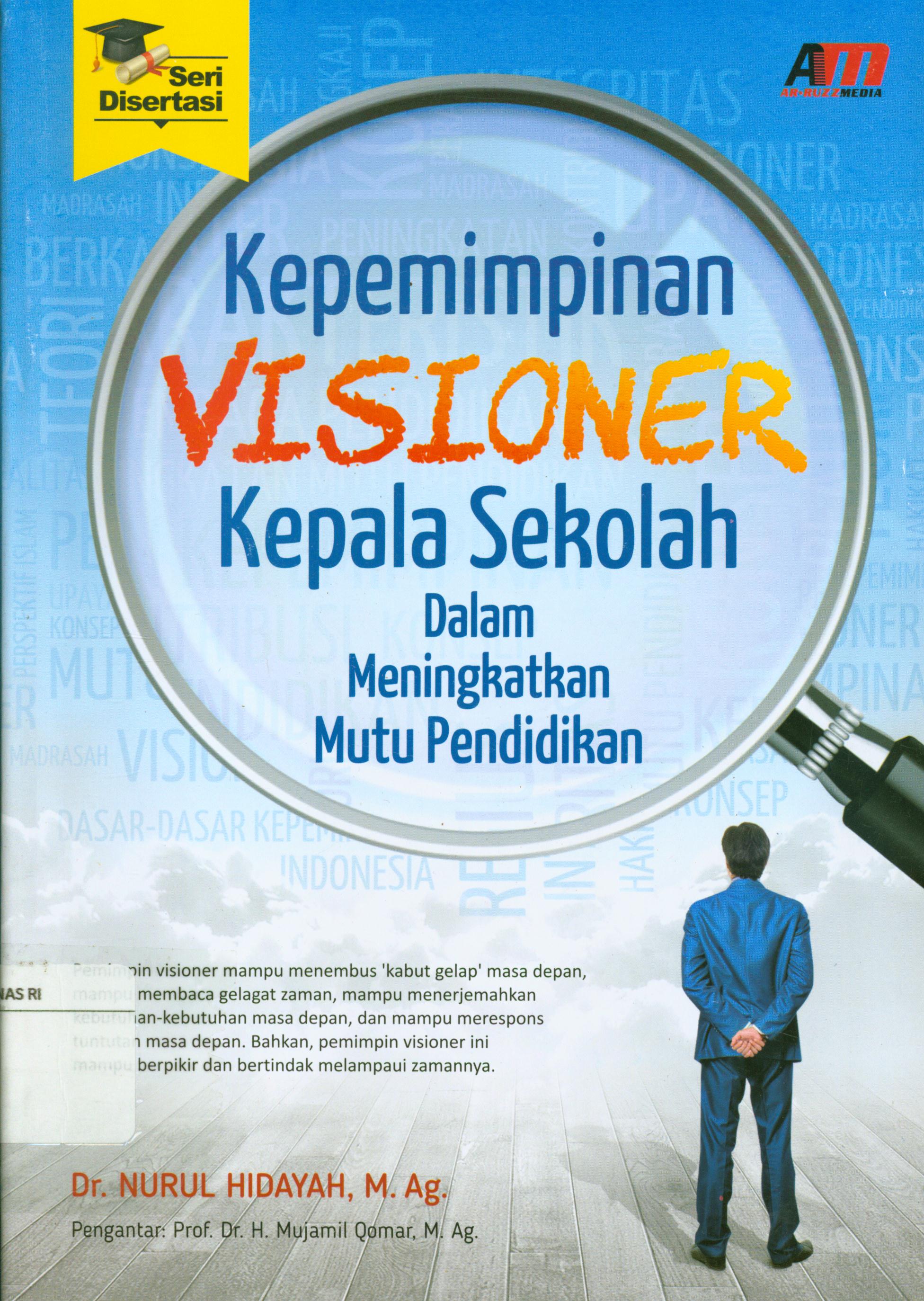 Cover Kepemimpinan visioner kepala sekolah dalam meningkatkan mutu pendidikan / Nurul Hidayah ; editor, Nurhid