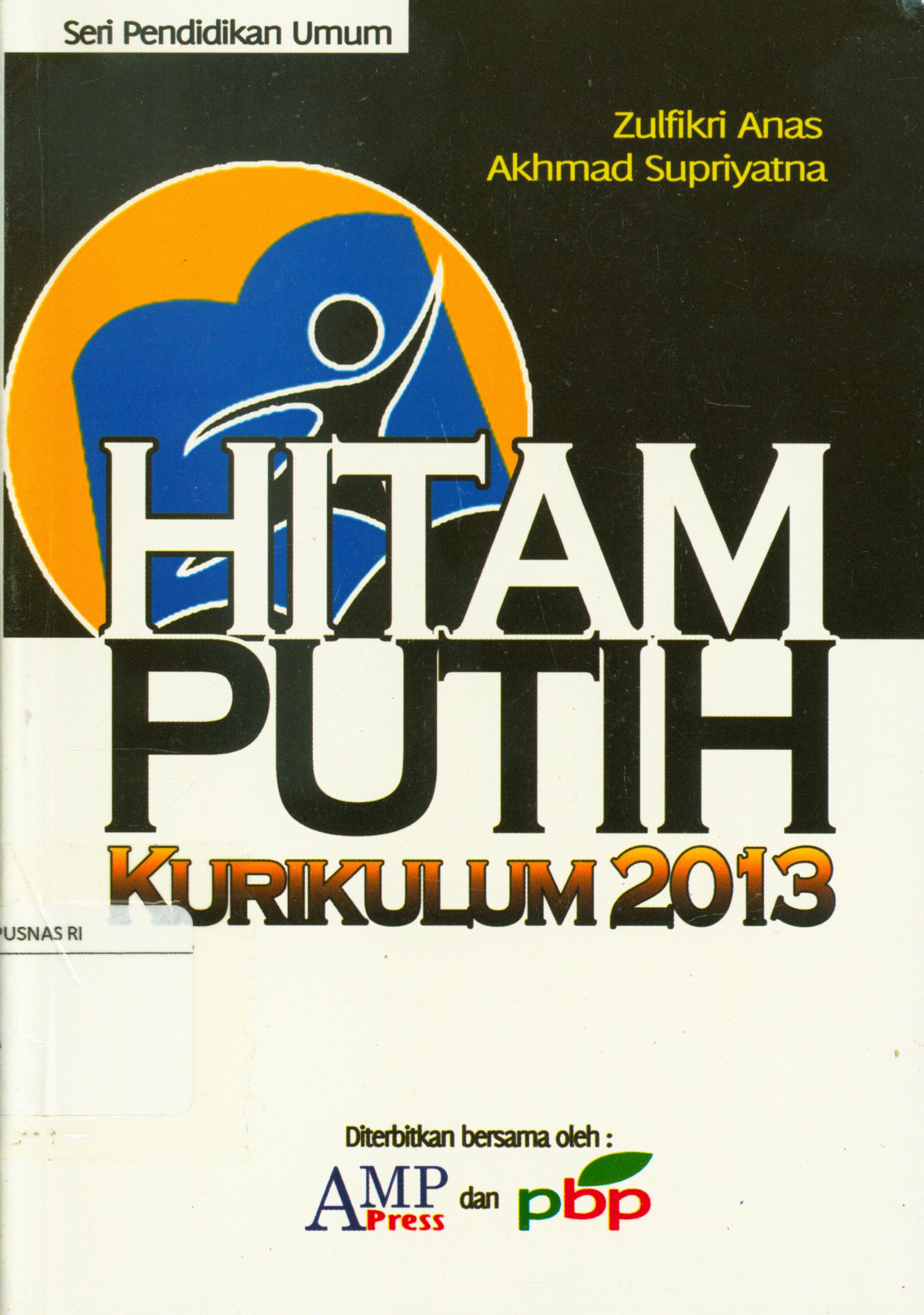 Cover Hitam-putih kurikulum 2013 / Zulfikri Anas, Akhmad Supriyatna ; editor, Mujakir