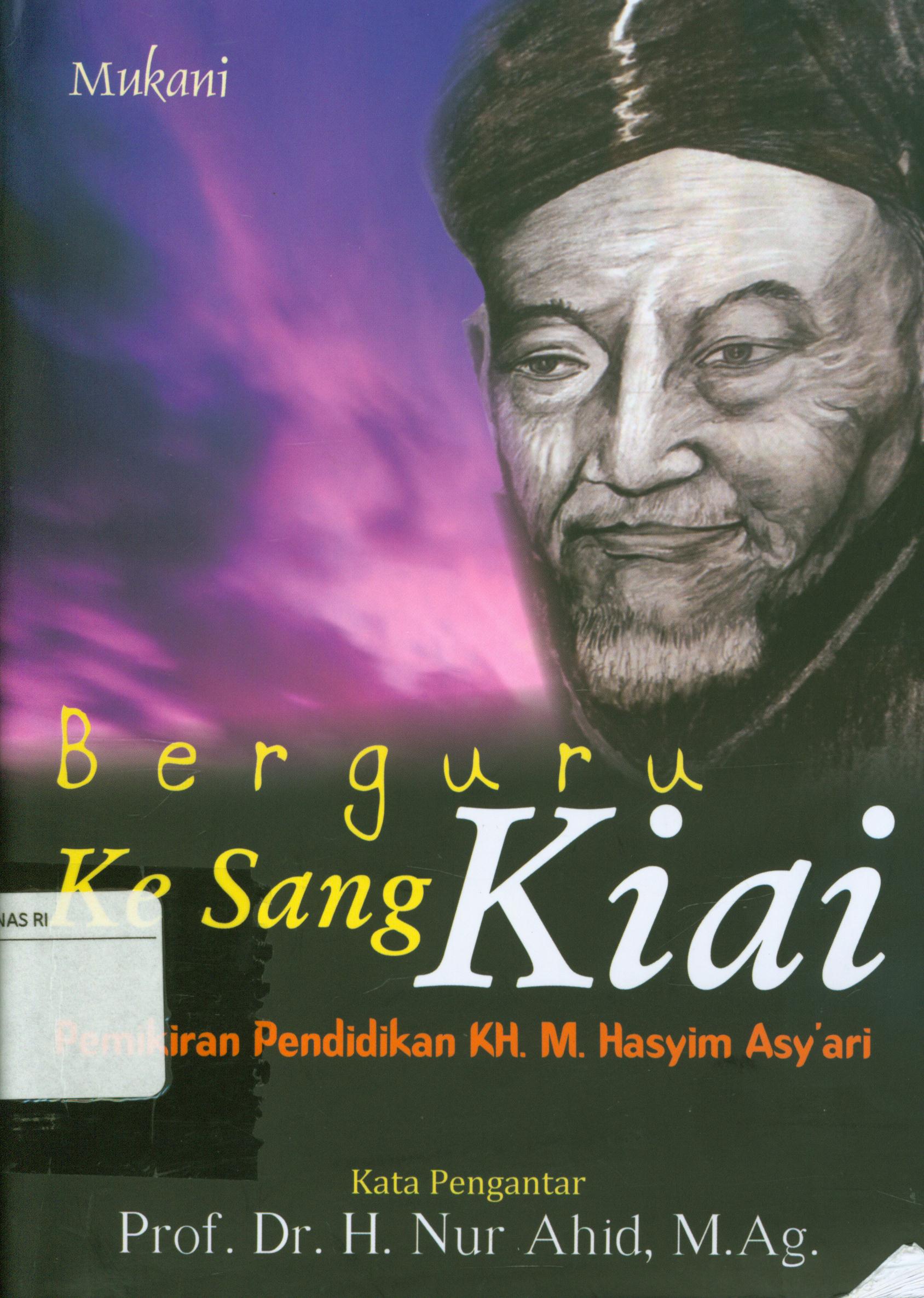 Cover Berguru ke sang kiai :  Pemikiran pendidikan KH. M. Hasyim Asy'ari / Mukani
