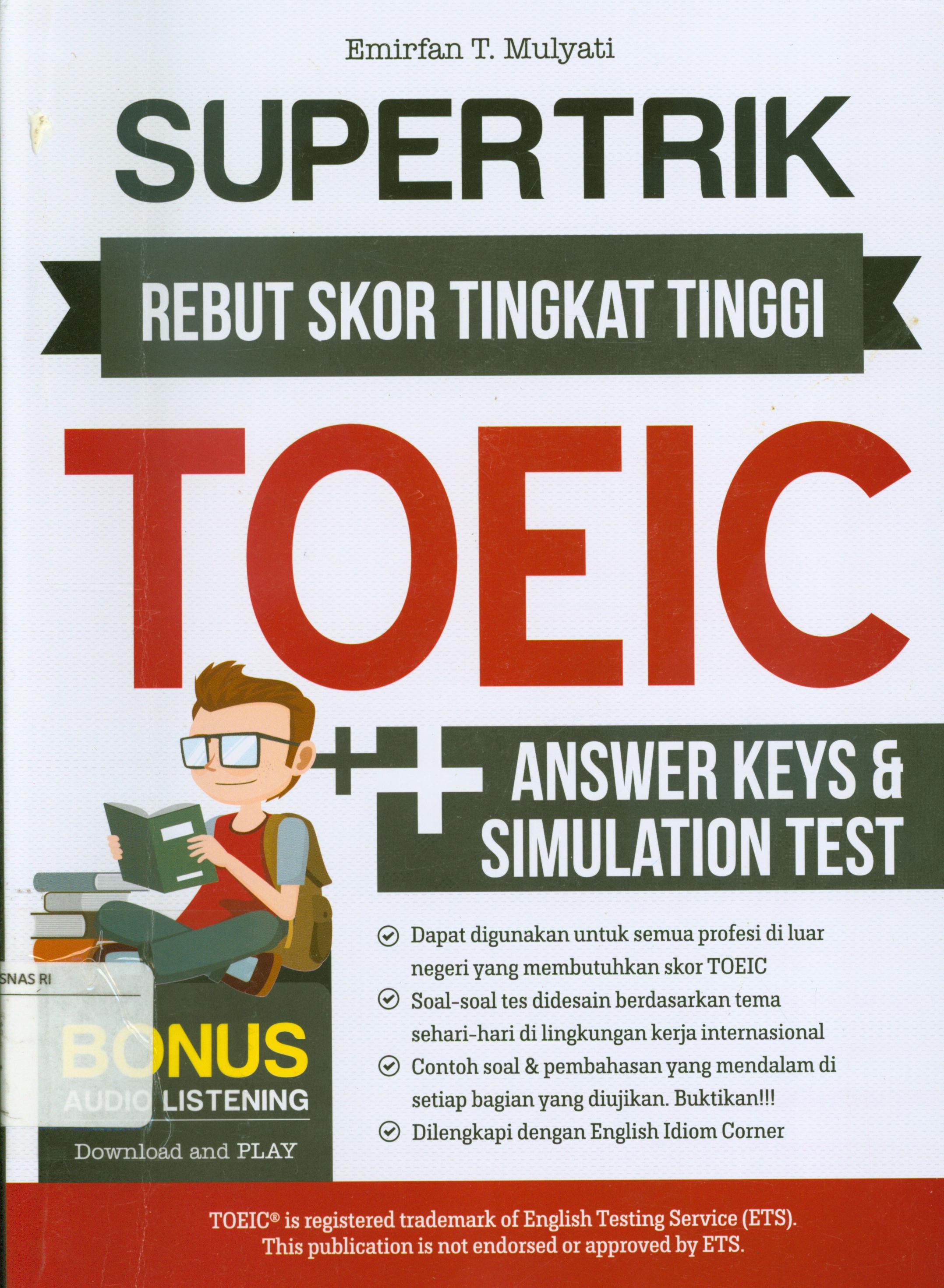 Cover Supertrik :  Rebut skor tingkat tinggi TOEIC ++ Answer keys & simulation test / Emifan T. Mulyati ; penyunting, Trisanti