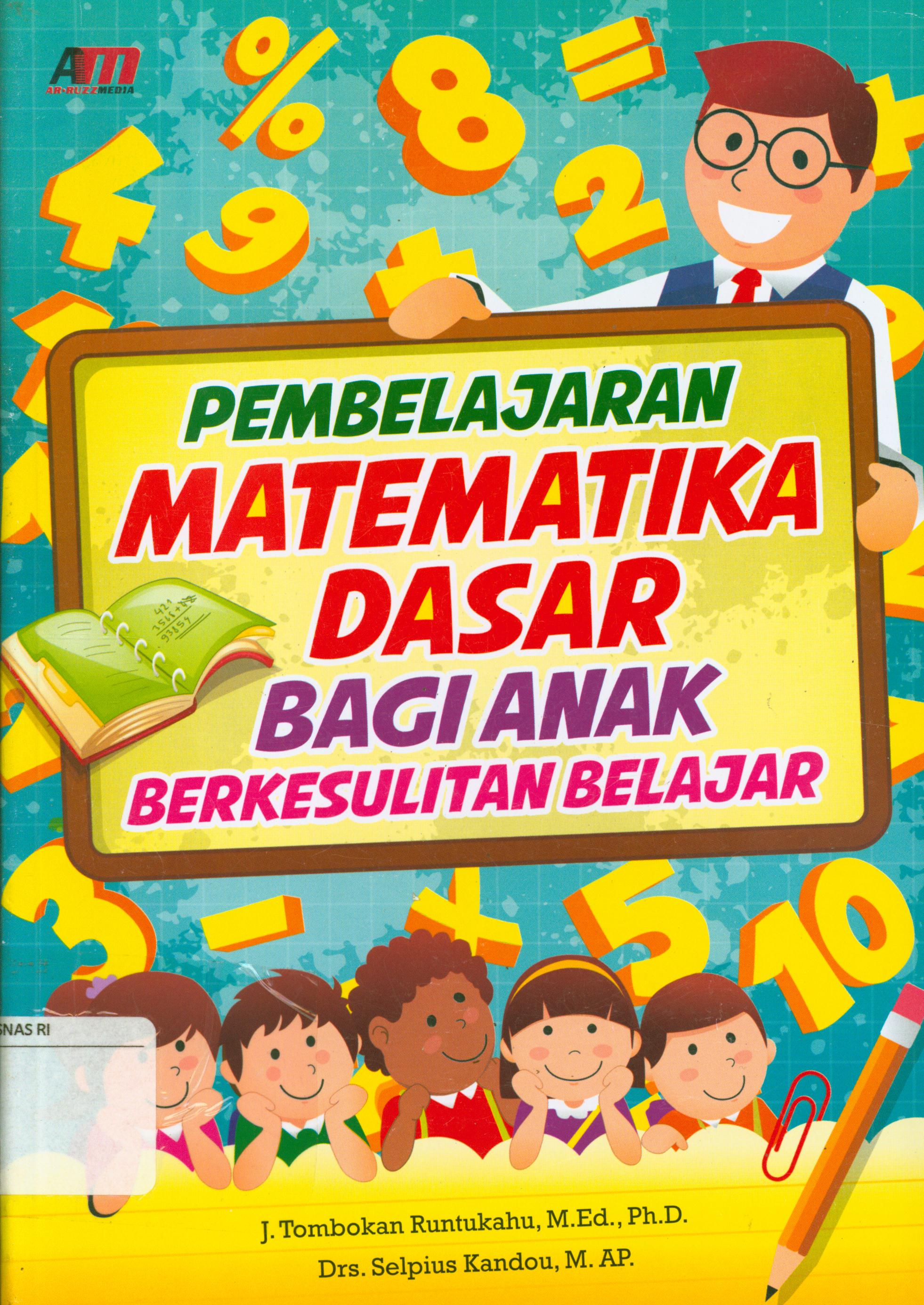 Cover Pembelajaran matematika dasar bagi anak berkesulitan belajar / J. Tombokan Runtukahu dan Selpius Kandou ; editor, Rose KR.