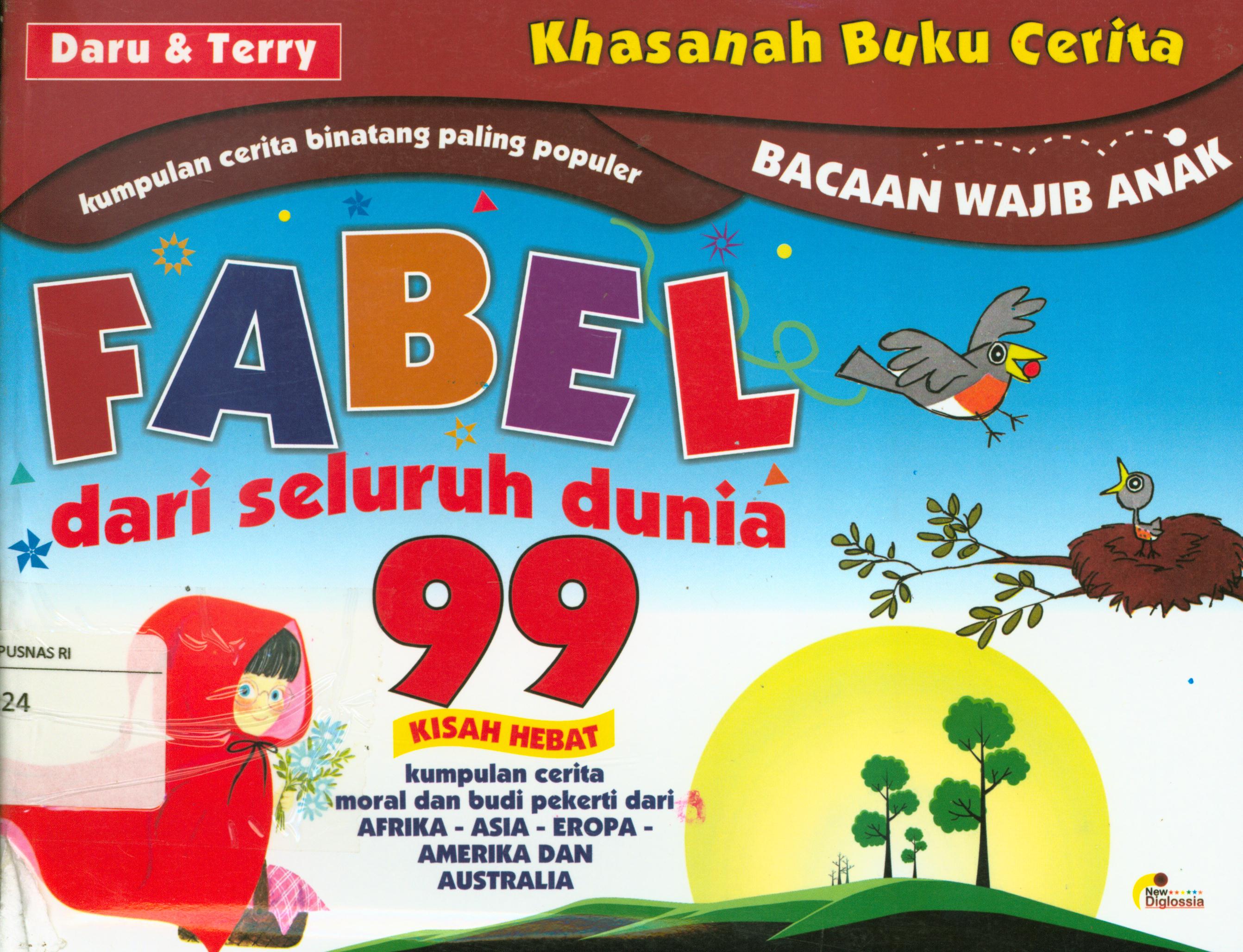 Cover Fabel dari seluruh dunia, 99 kisah hebat :  Kumpulan cerita moral dan budi pekerti dari Afrika-Asia-Eropa-Ameraka dan Australia / Daru, Terry